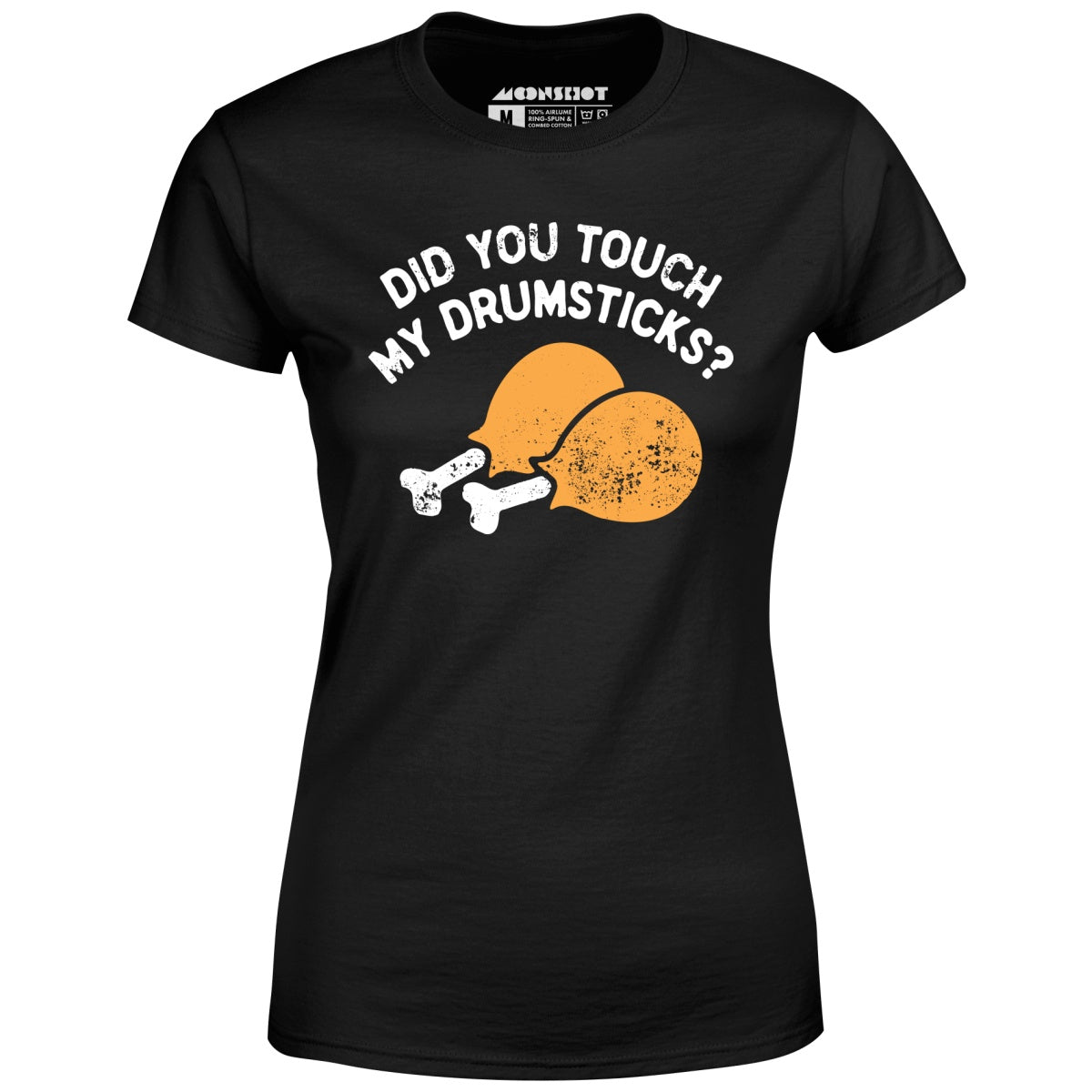 Did You Touch My Drumsticks? - Women's T-Shirt