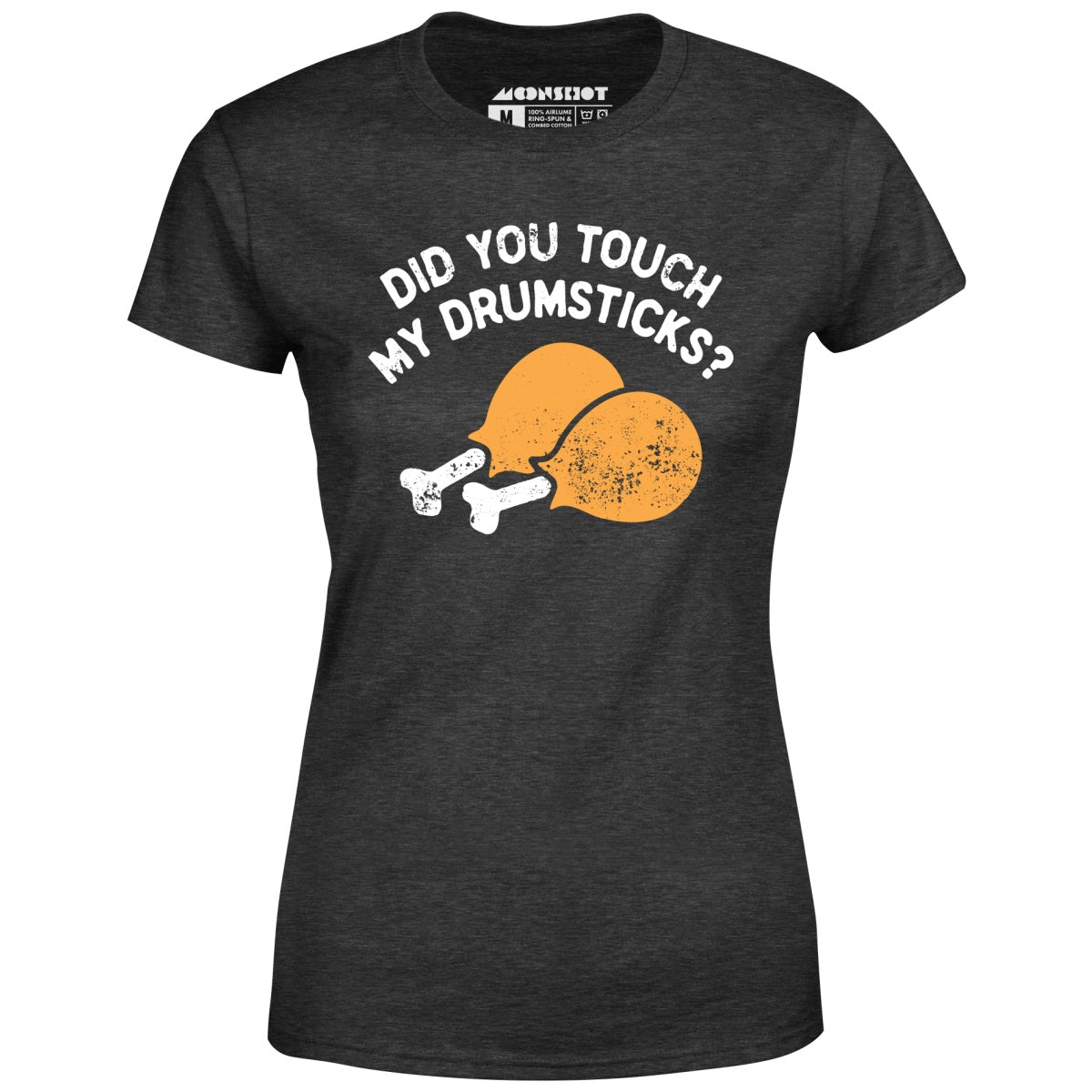 Did You Touch My Drumsticks? - Women's T-Shirt