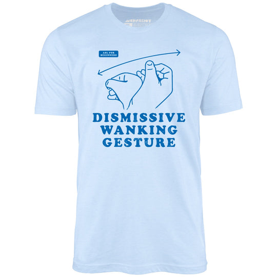 Dismissive Wanking Gesture - Baby Blue - Unisex T-Shirt
