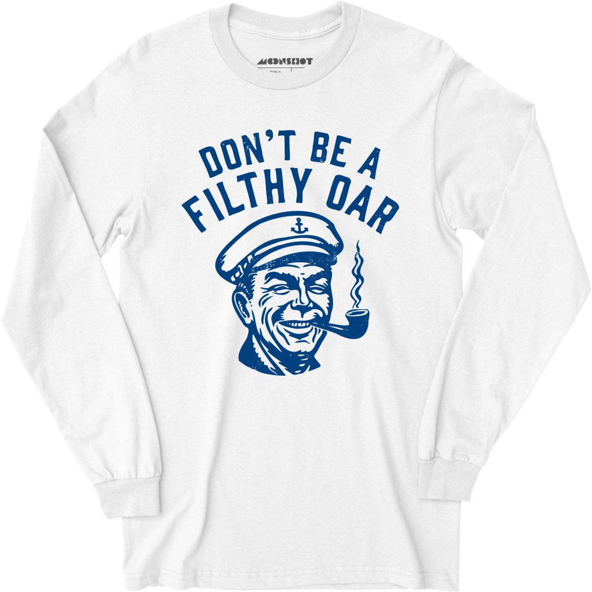 Don't Be a Filthy Oar - Long Sleeve T-Shirt
