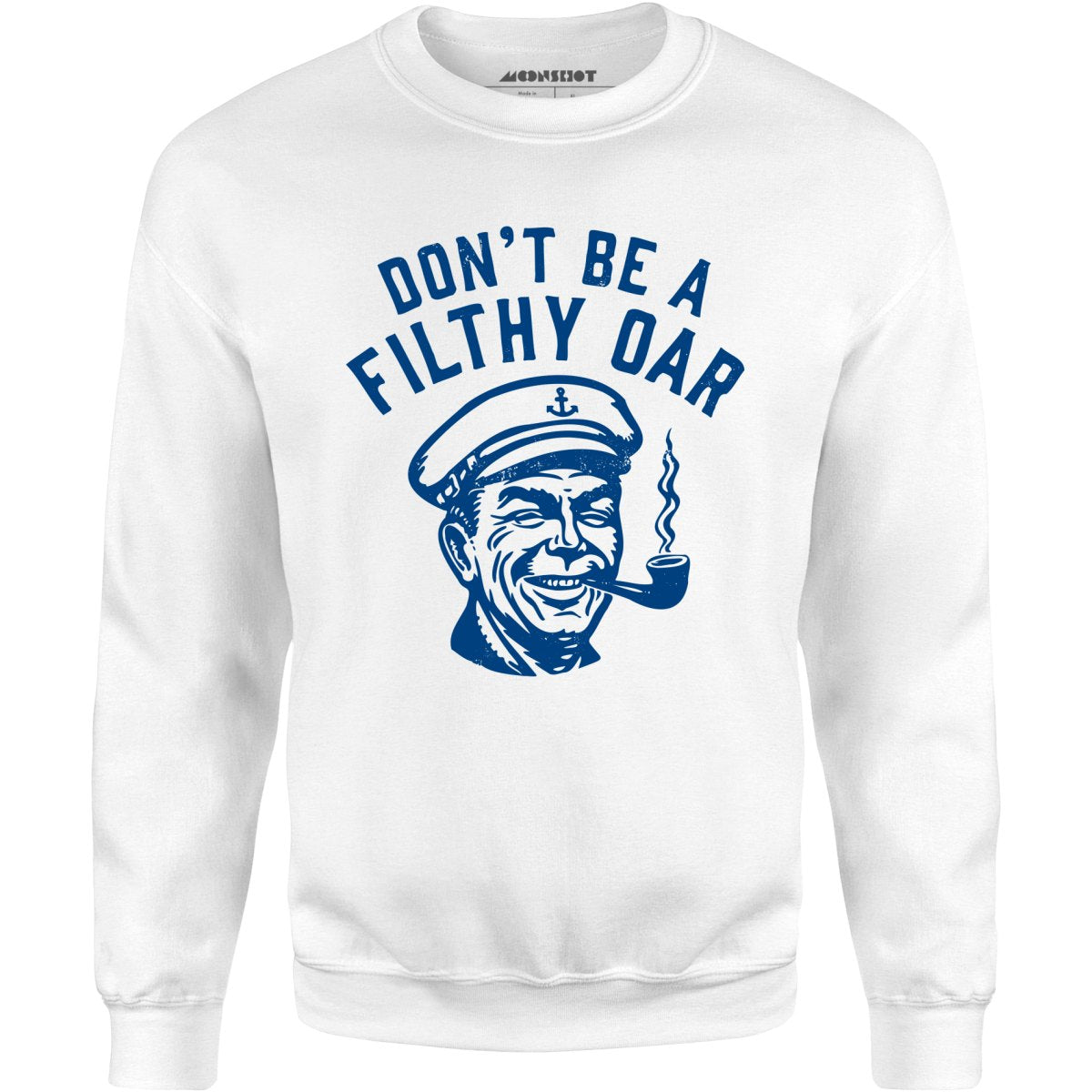 Don't Be a Filthy Oar - Unisex Sweatshirt
