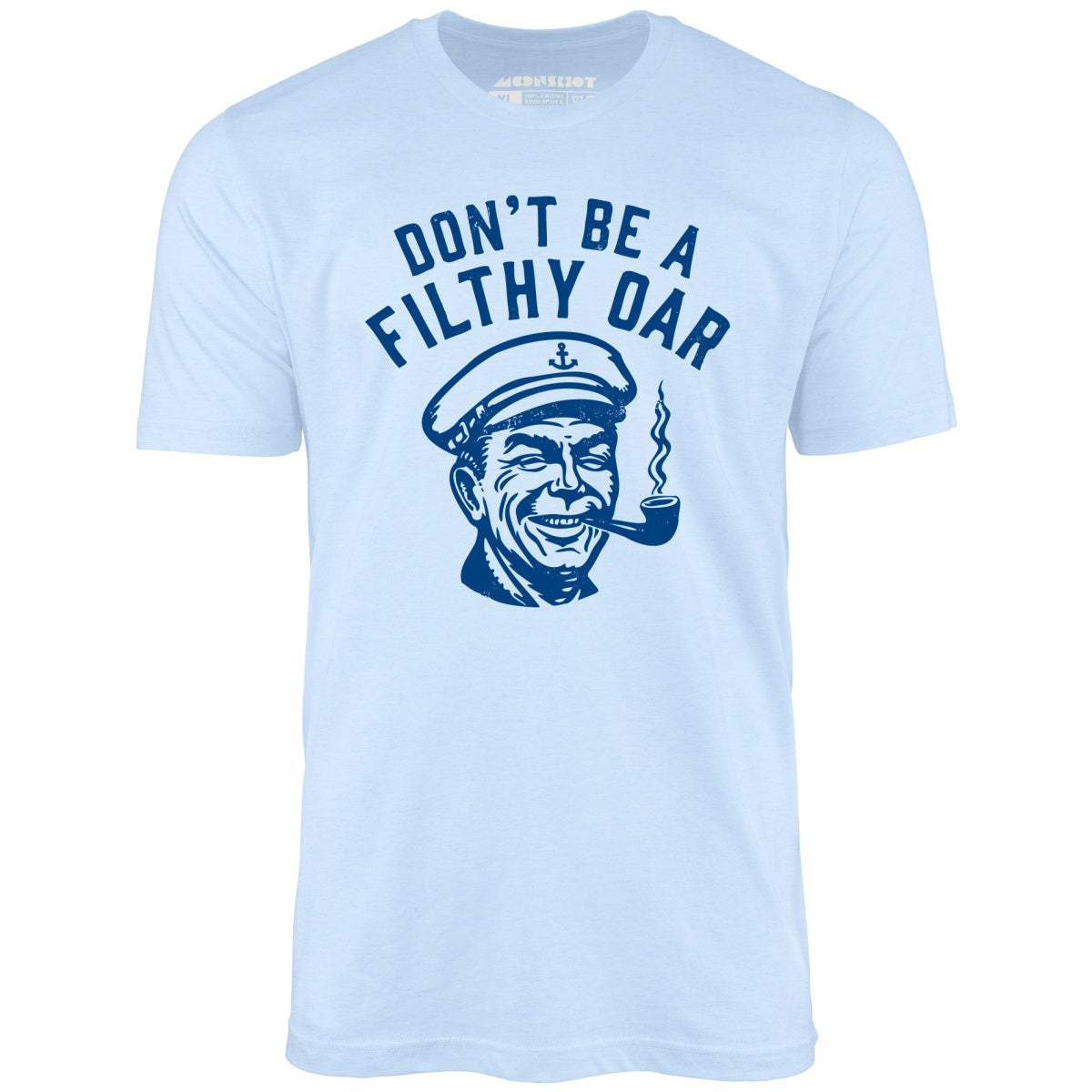 Don't Be a Filthy Oar - Unisex T-Shirt