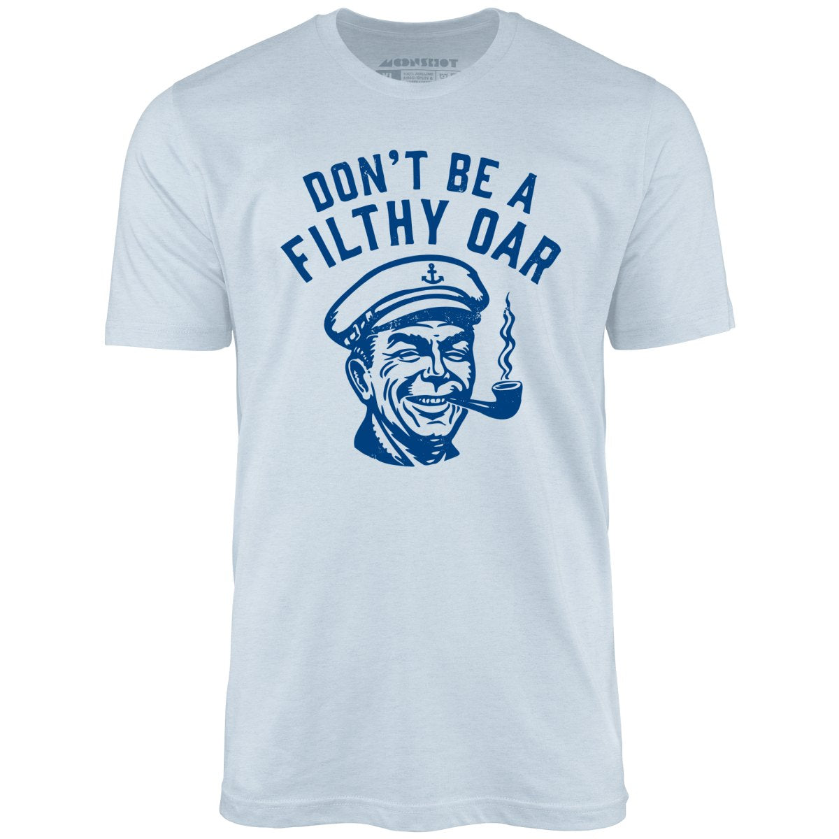 Don't Be a Filthy Oar - Unisex T-Shirt