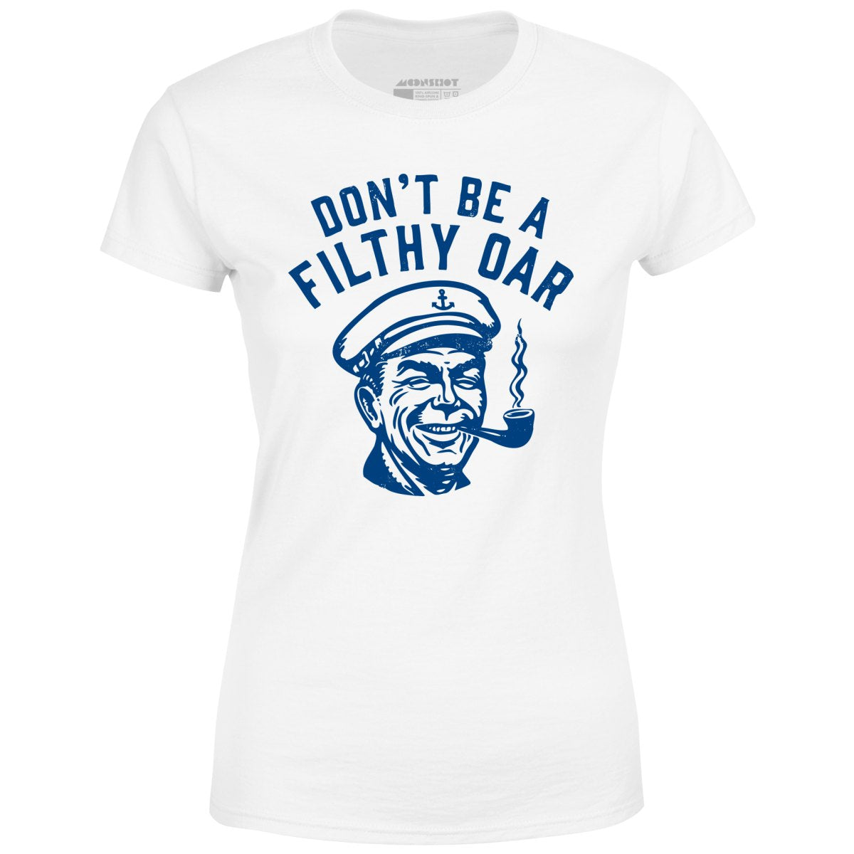 Don't Be a Filthy Oar - Women's T-Shirt