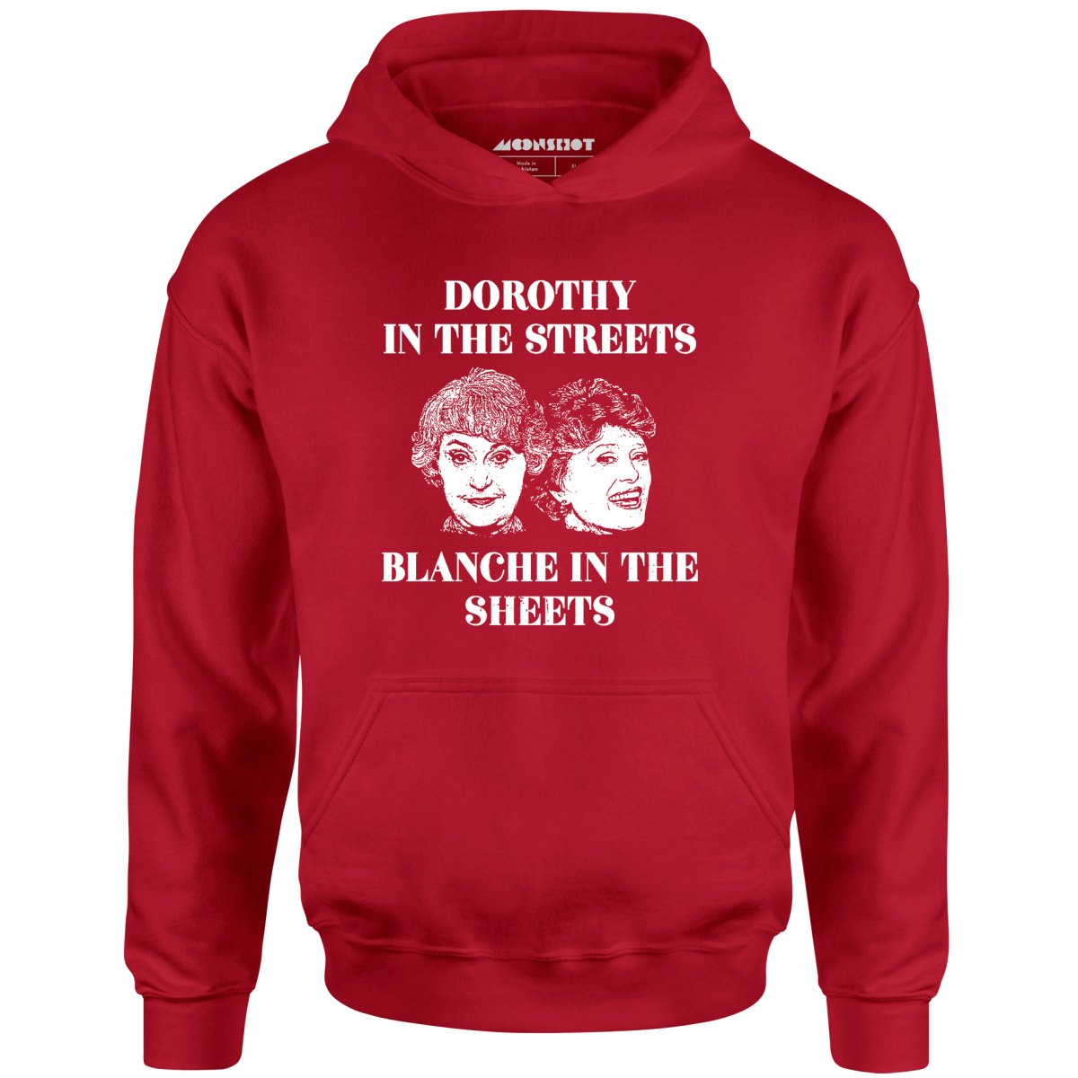 Dorothy in the Streets Blanche in the Sheets - Unisex Hoodie