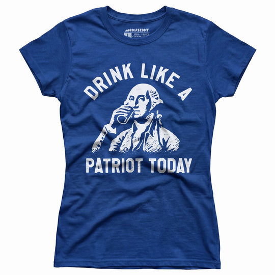 Drink Like a Patriot Today - Women's T-Shirt