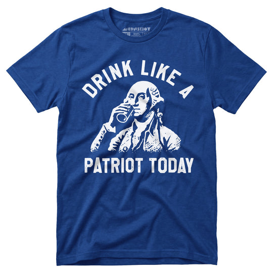 Drink Like a Patriot Today - Unisex T-Shirt in True Royal