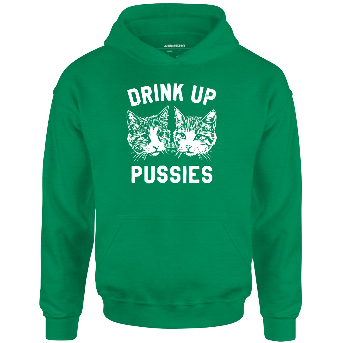 Drink Up Pussies - Unisex Hoodie