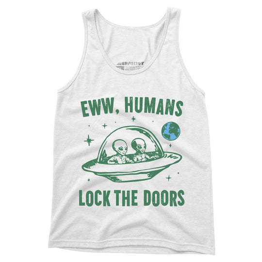 Eww Humans Lock The Doors - Unisex Tank Top