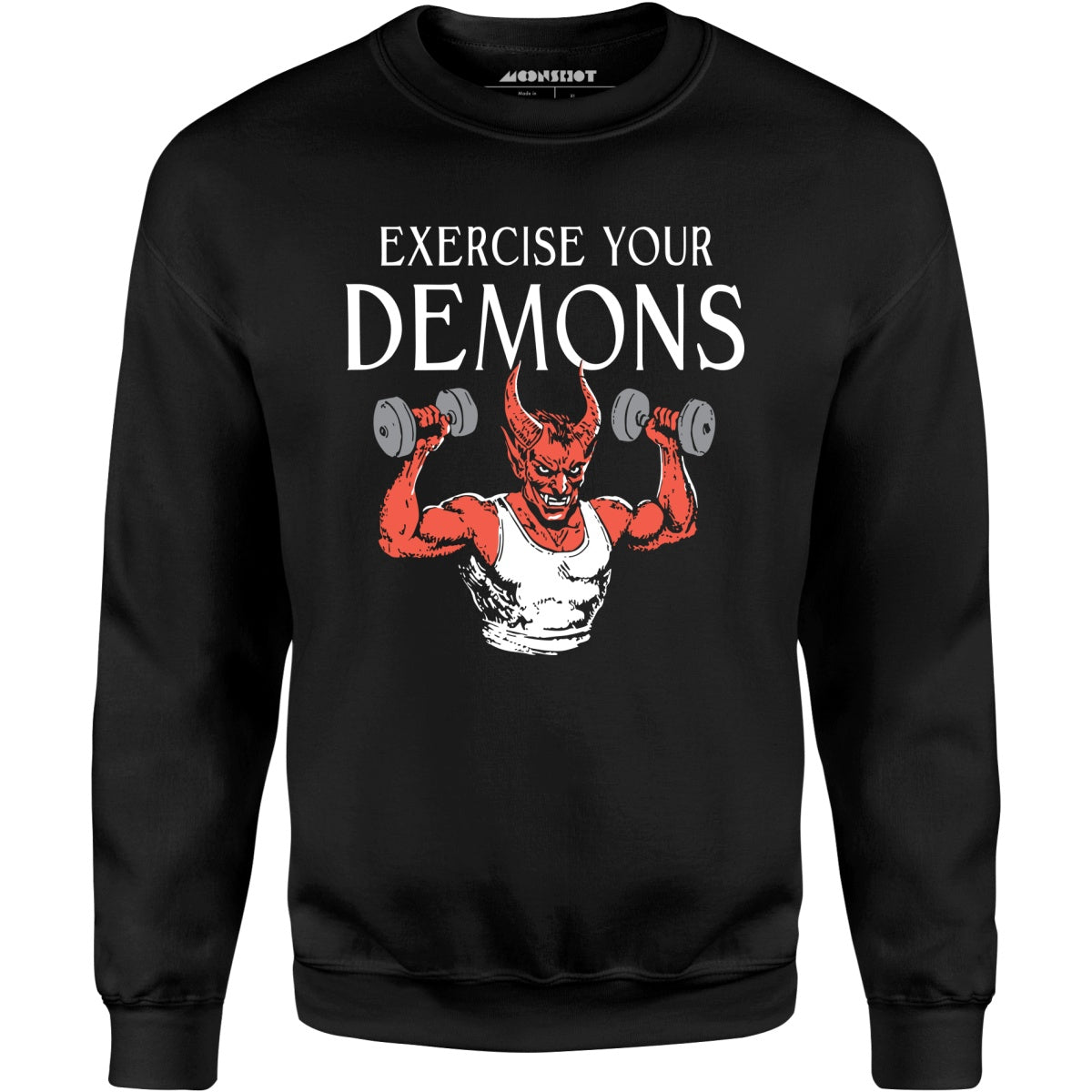 Exercise Your Demons - Unisex Sweatshirt