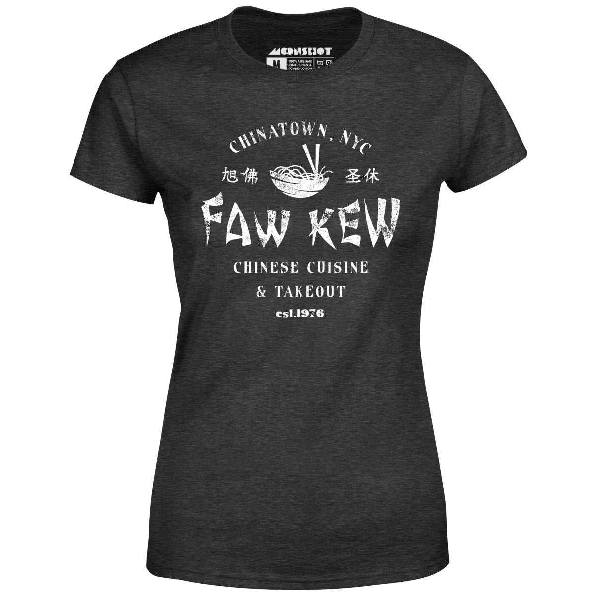 Faw Kew Chinese Cuisine - Women's T-Shirt
