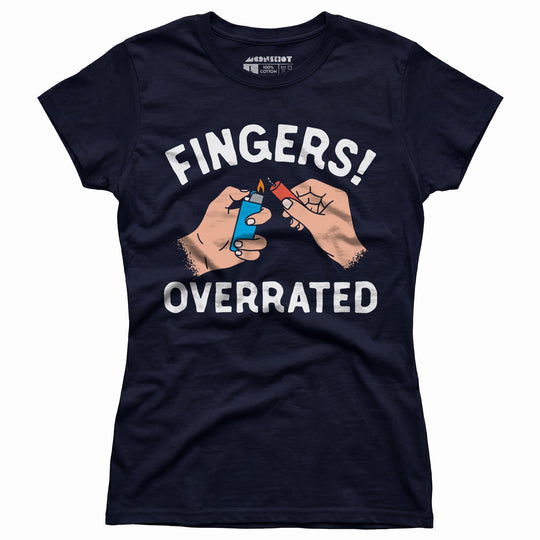 Fingers! Overrated - Women's T-Shirt