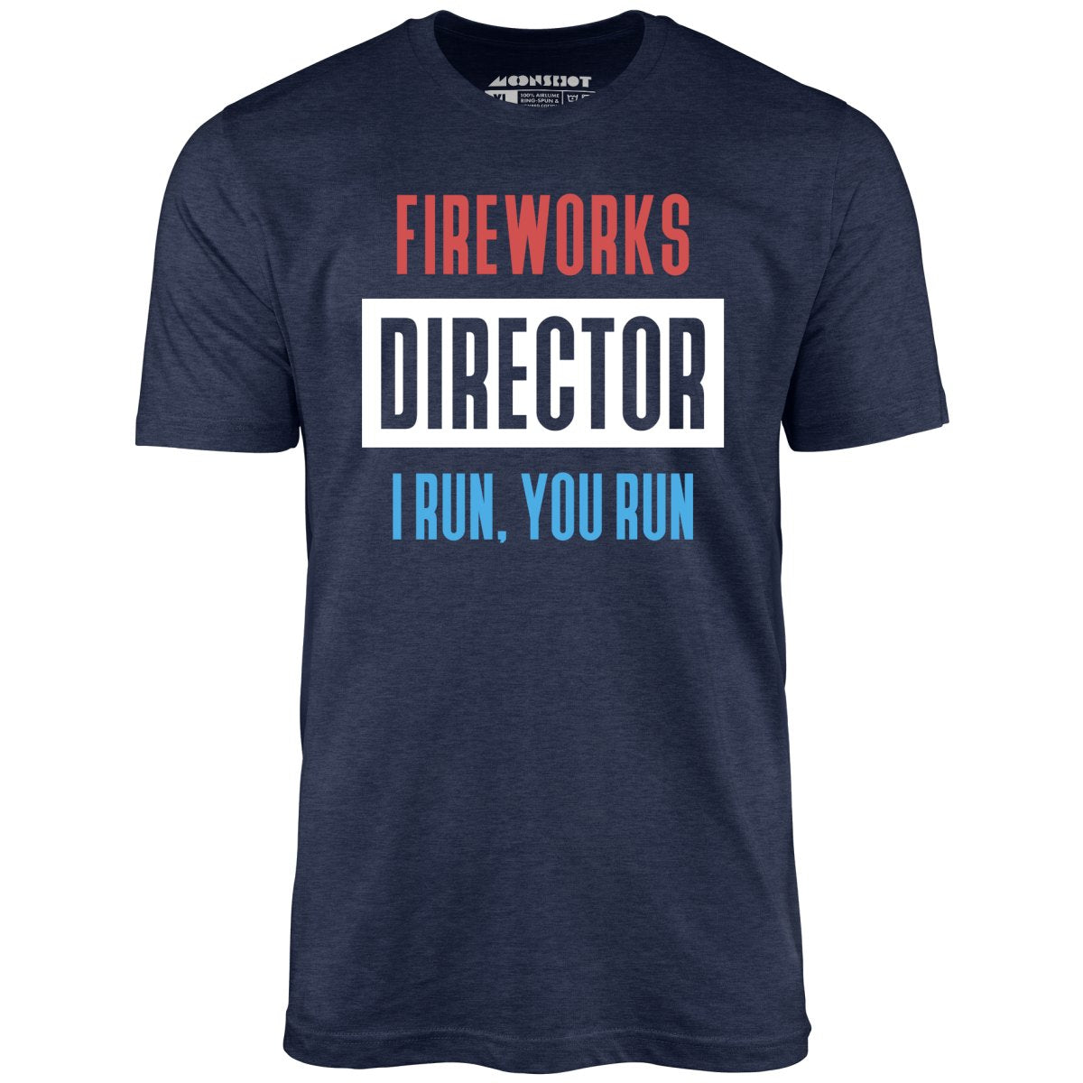 Fireworks Director I Run, You Run - Unisex T-Shirt
