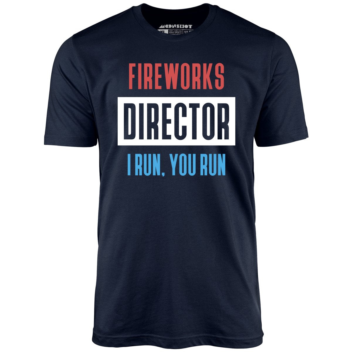 Fireworks Director I Run, You Run - Unisex T-Shirt