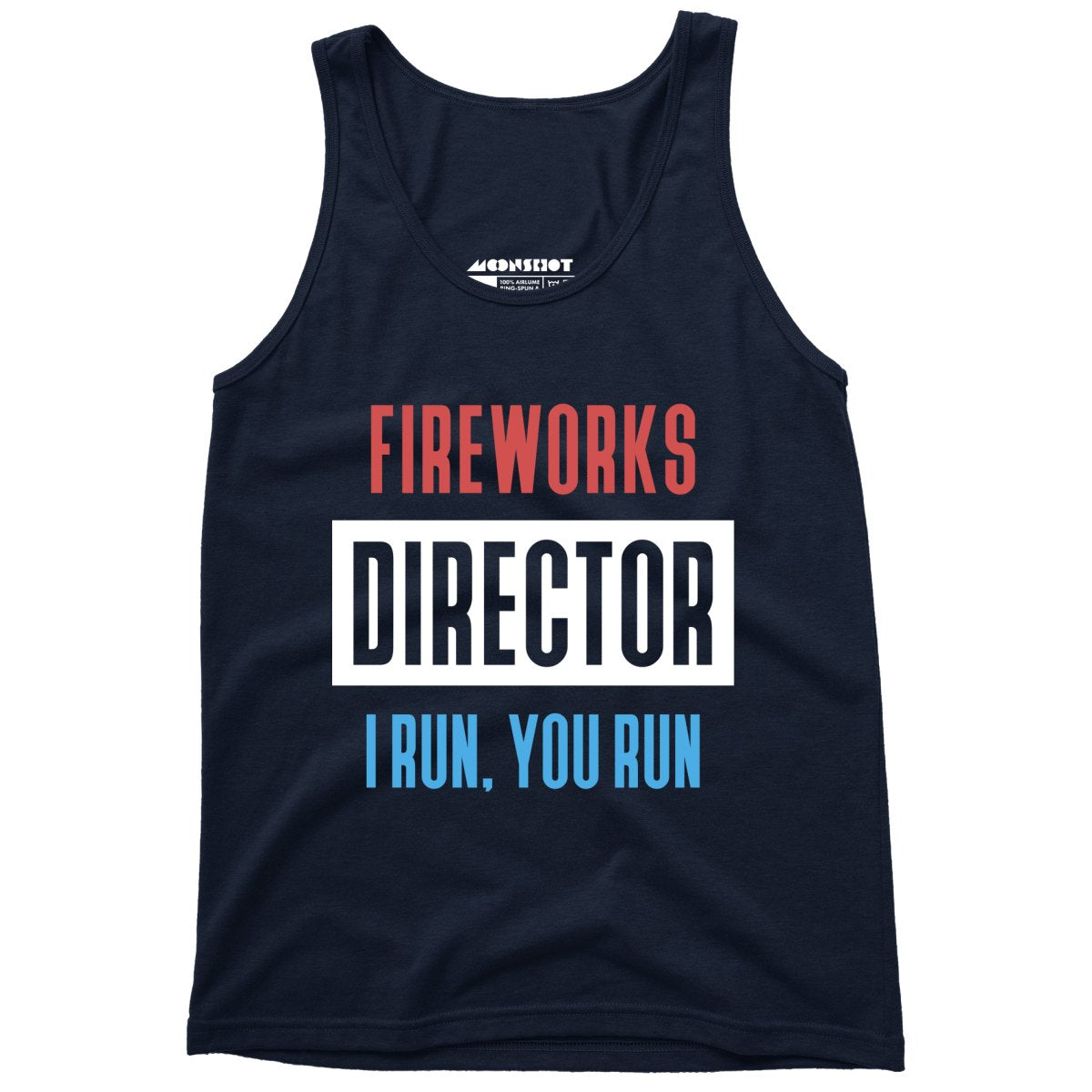 Fireworks Director I Run, You Run - Unisex Tank Top