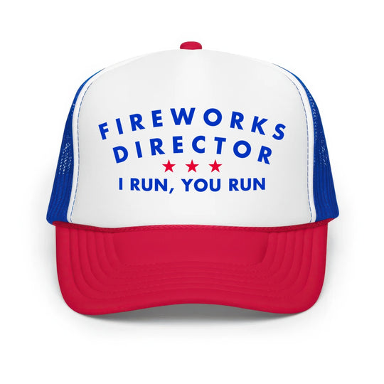 Fireworks Director I Run, You Run - Classic Foam Trucker Hat
