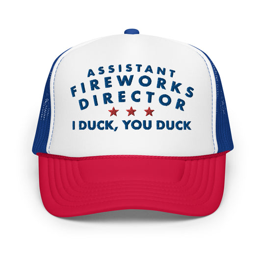 Assistant Fireworks Director - I Duck, You Duck - Classic Foam Trucker Hat