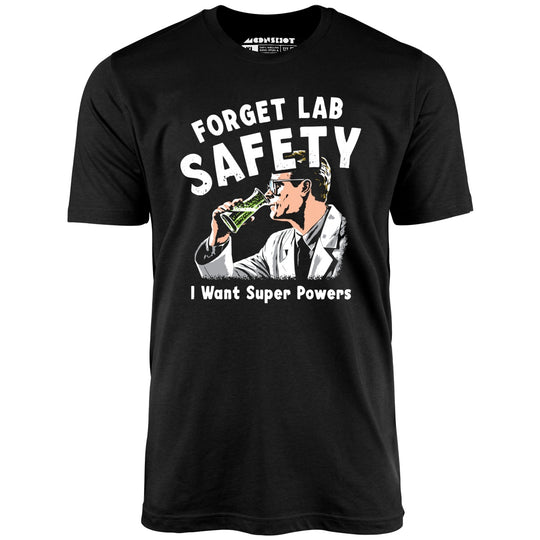Forget Lab Safety - Black - Unisex T-Shirt