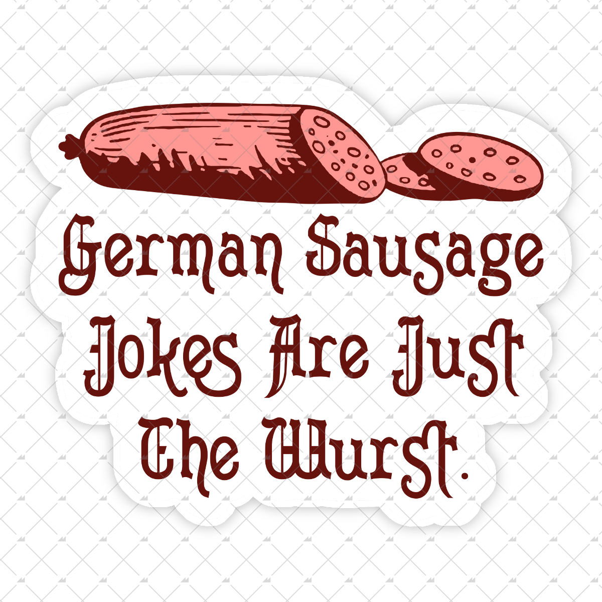 German Sausage Jokes Are Just The Wurst - Sticker