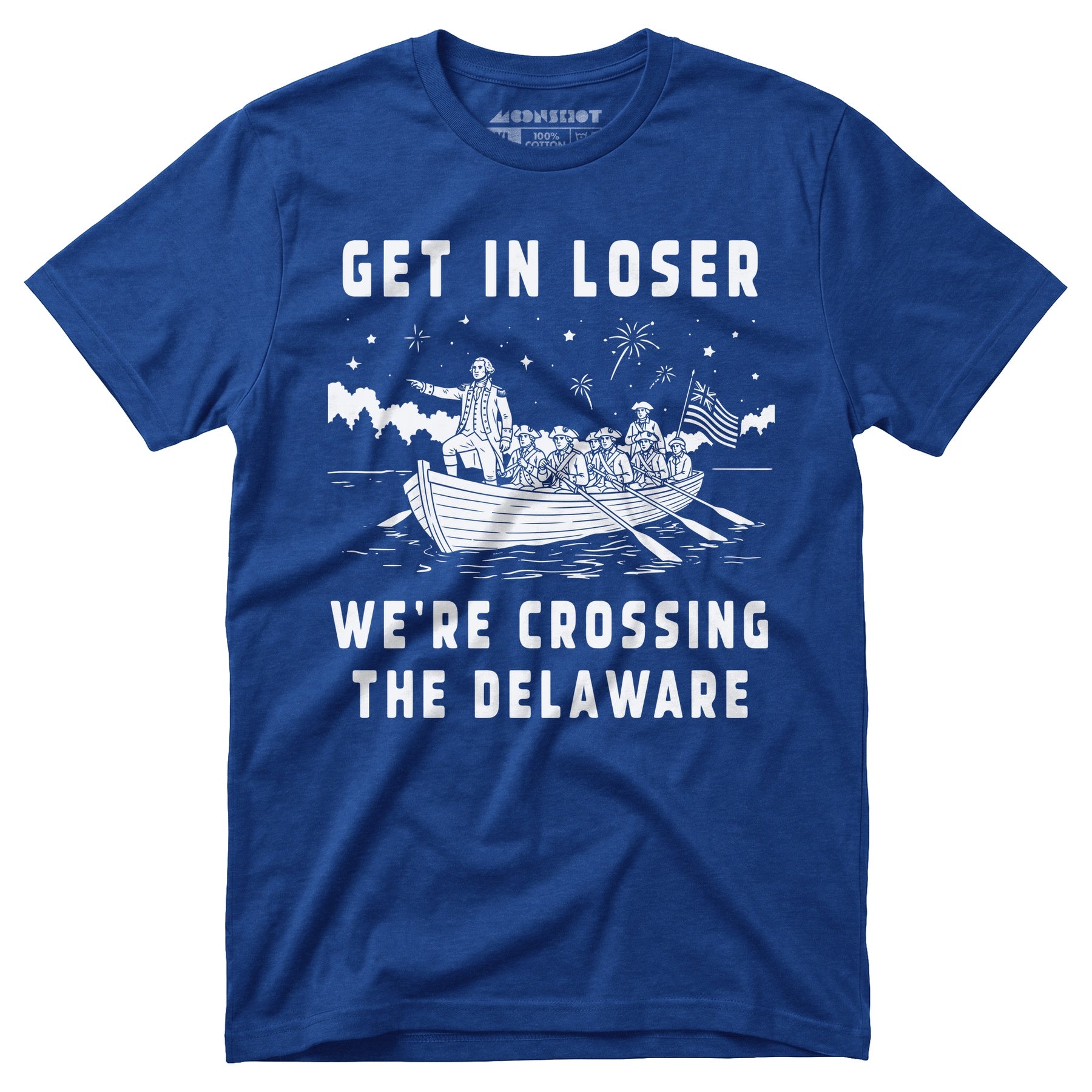Get in Loser We're Crossing the Delaware - Unisex T-Shirt