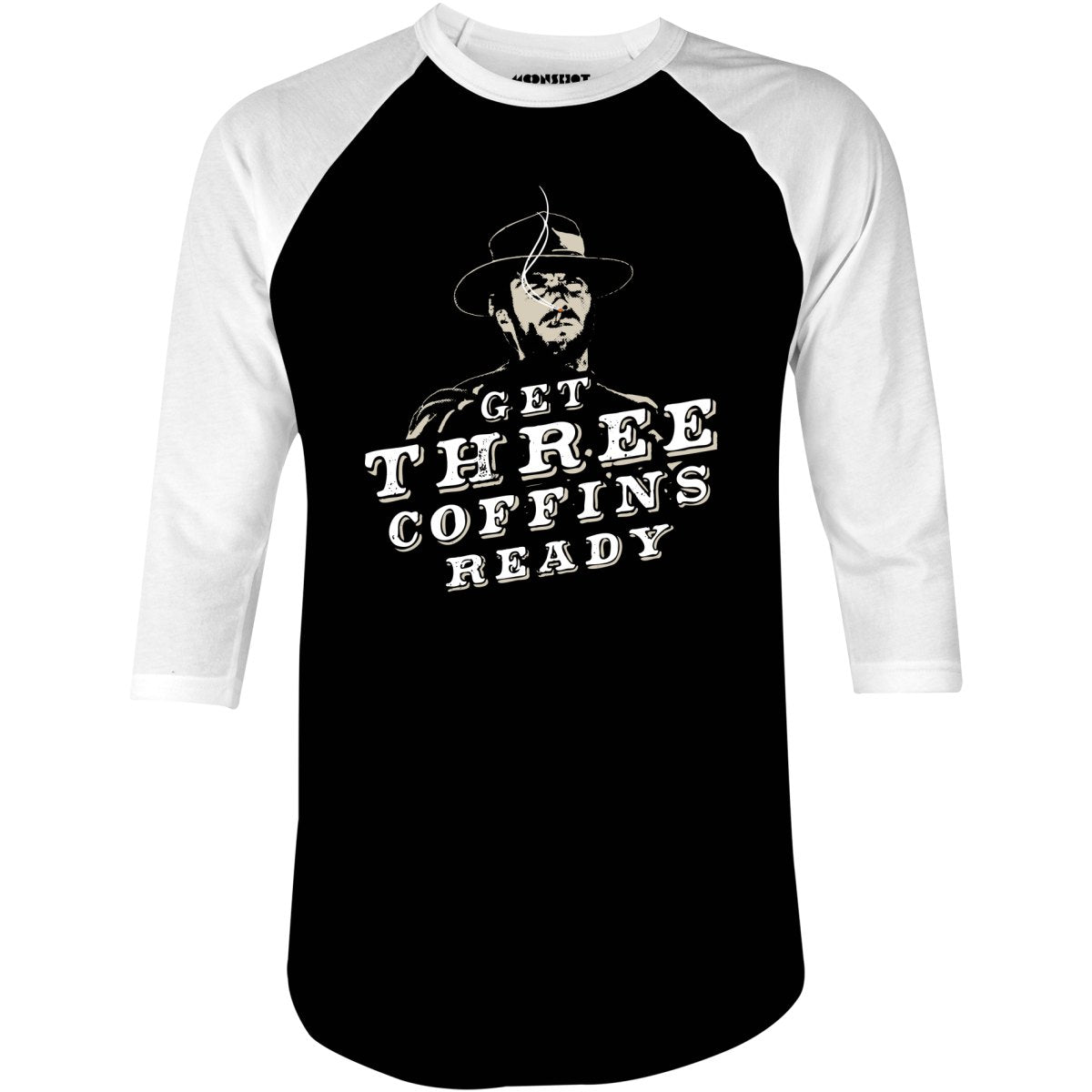 Get Three Coffins Ready - 3/4 Sleeve Raglan T-Shirt