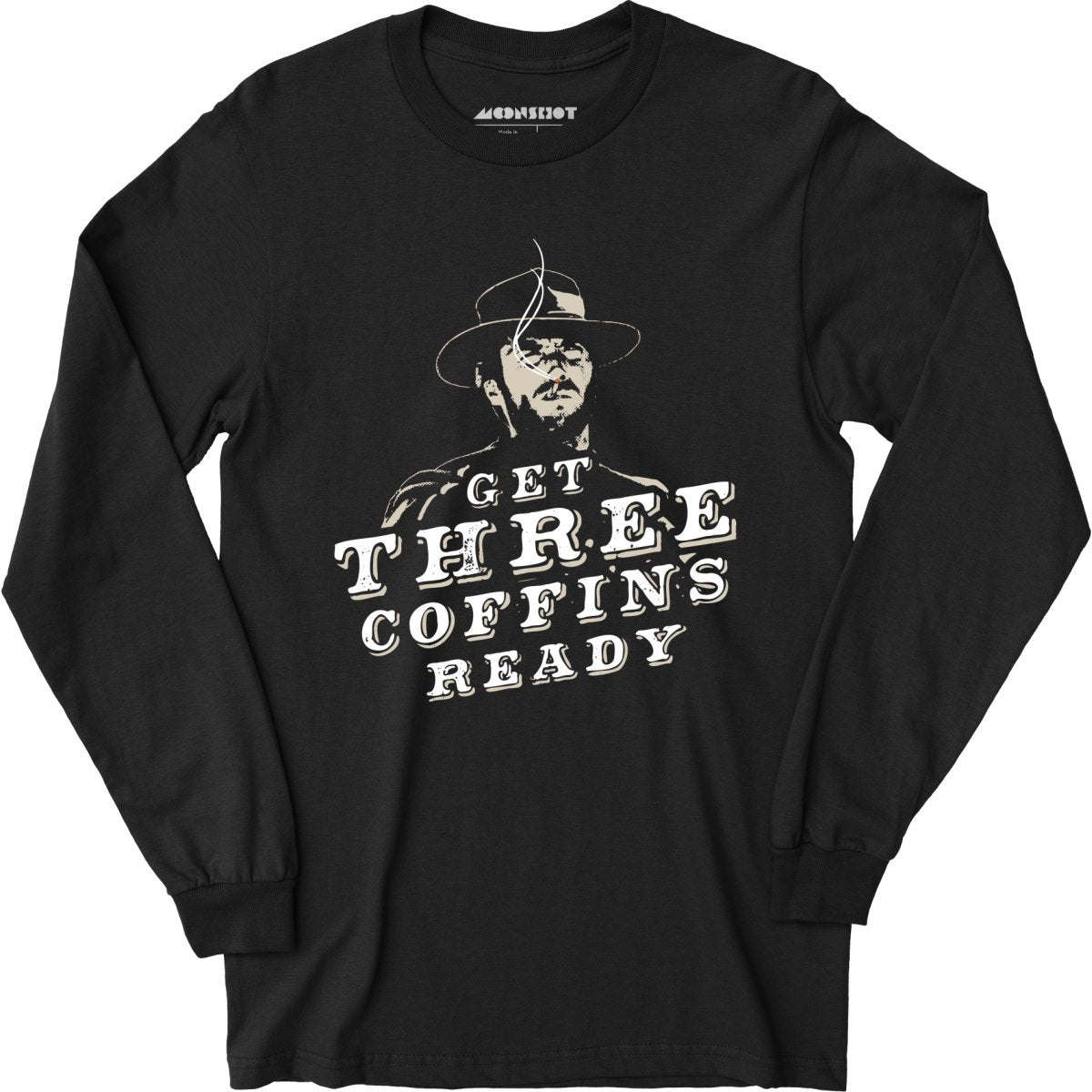 Get Three Coffins Ready - Long Sleeve T-Shirt