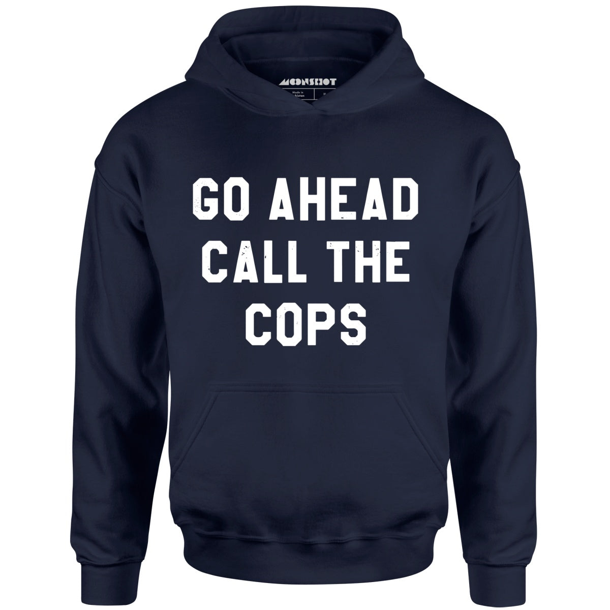 Go Ahead Call The Cops - Unisex Hoodie