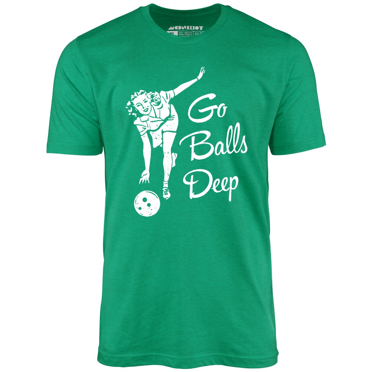 Go Balls Deep - Unisex T-Shirt