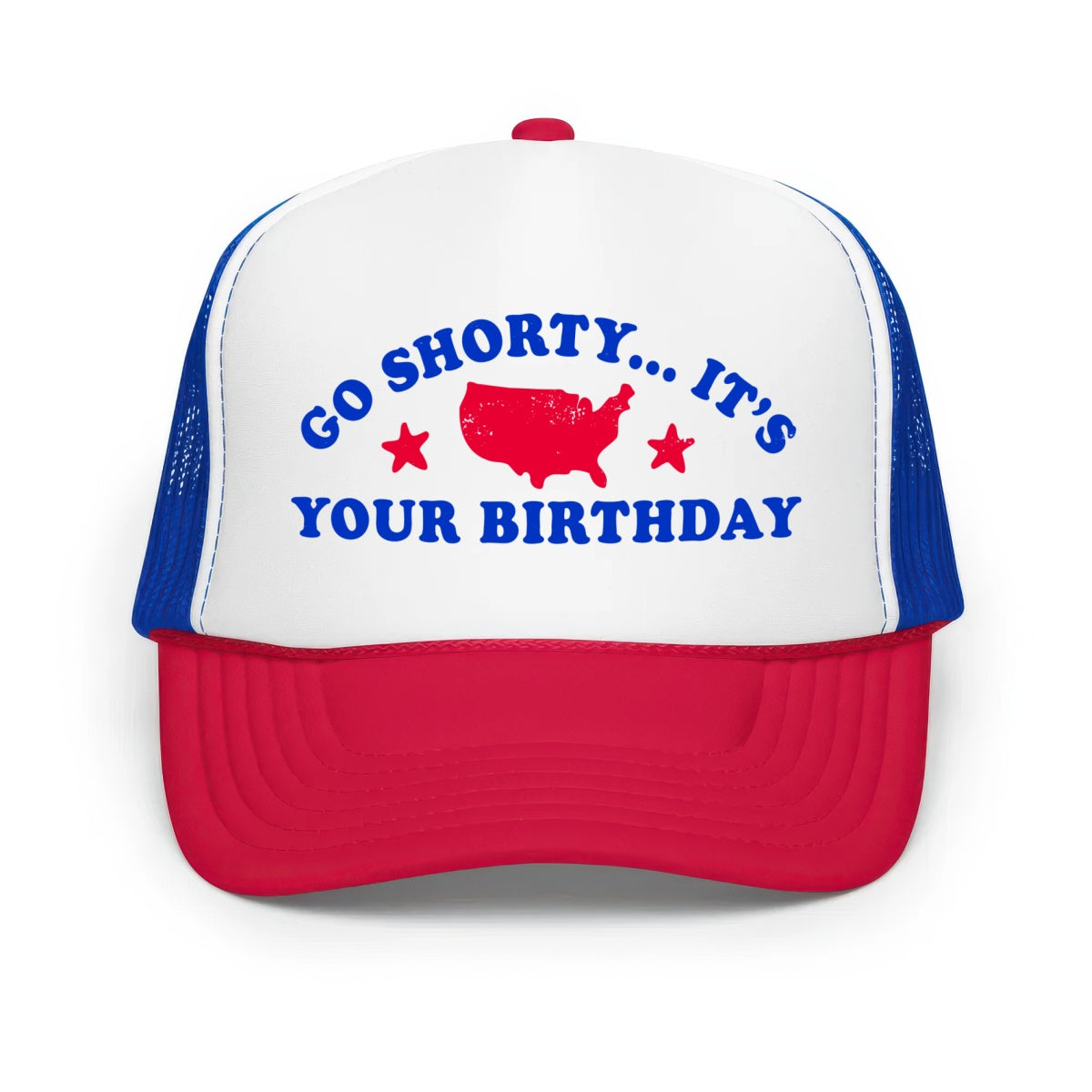 Go Shorty It's Your Birthday - Classic Foam Trucker Hat