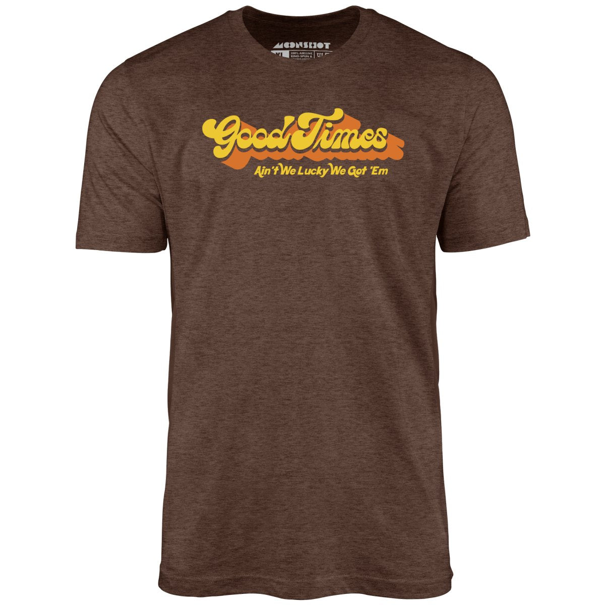 Good Times - Ain't We Lucky We Got 'Em - Unisex T-Shirt