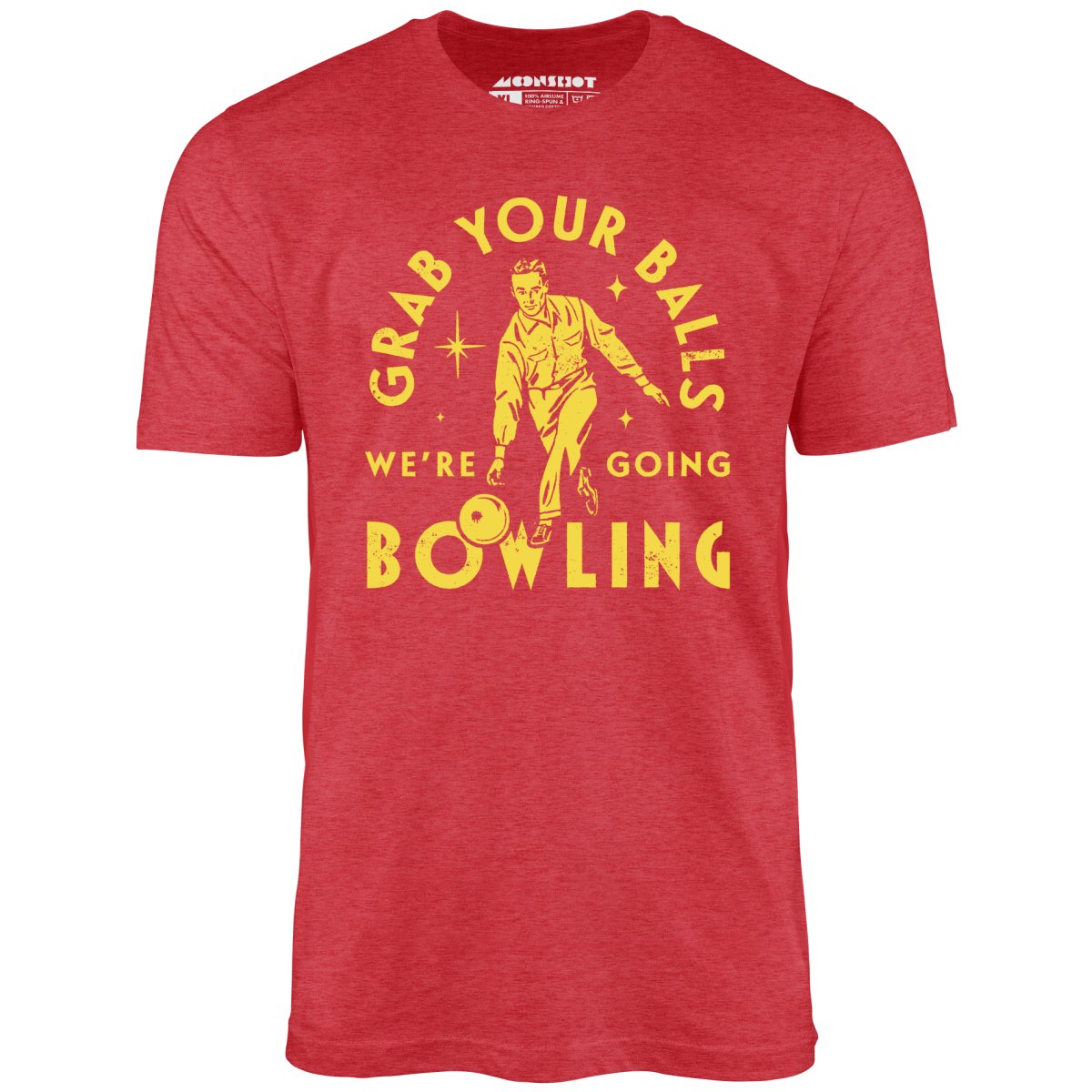 Grab Your Balls We're Going Bowling - Unisex T-Shirt