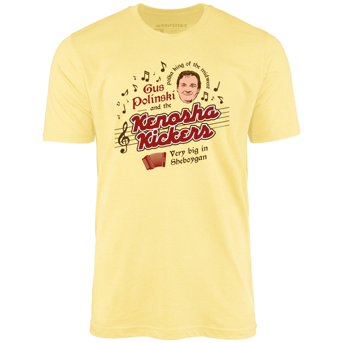 Gus Polinski and The Kenosha Kickers - Unisex T-Shirt