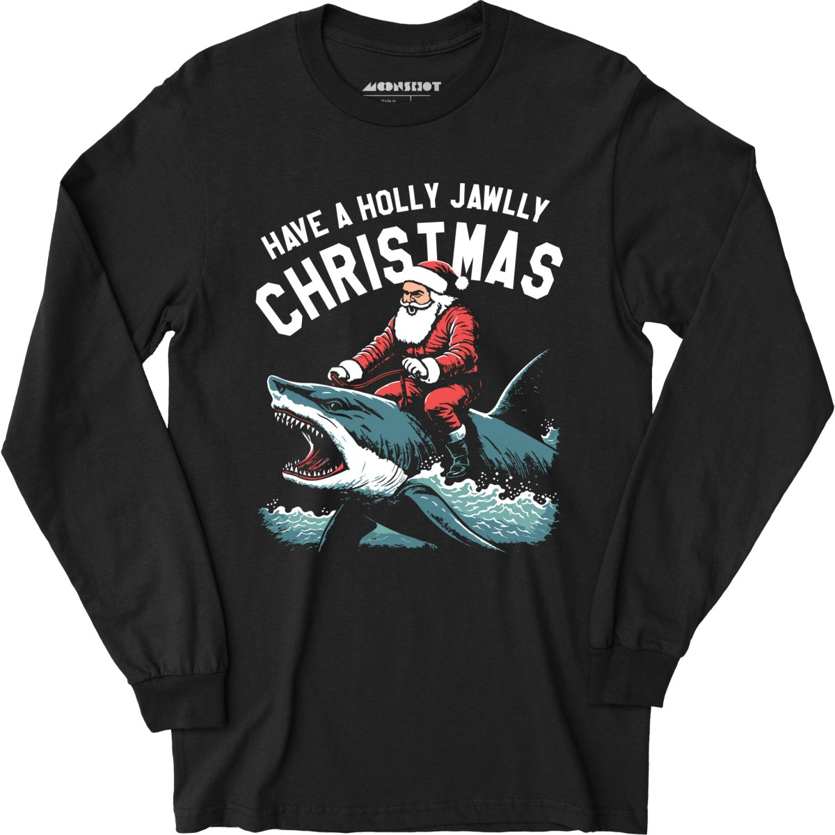 Have a Holly Jawlly Christmas - Long Sleeve T-Shirt