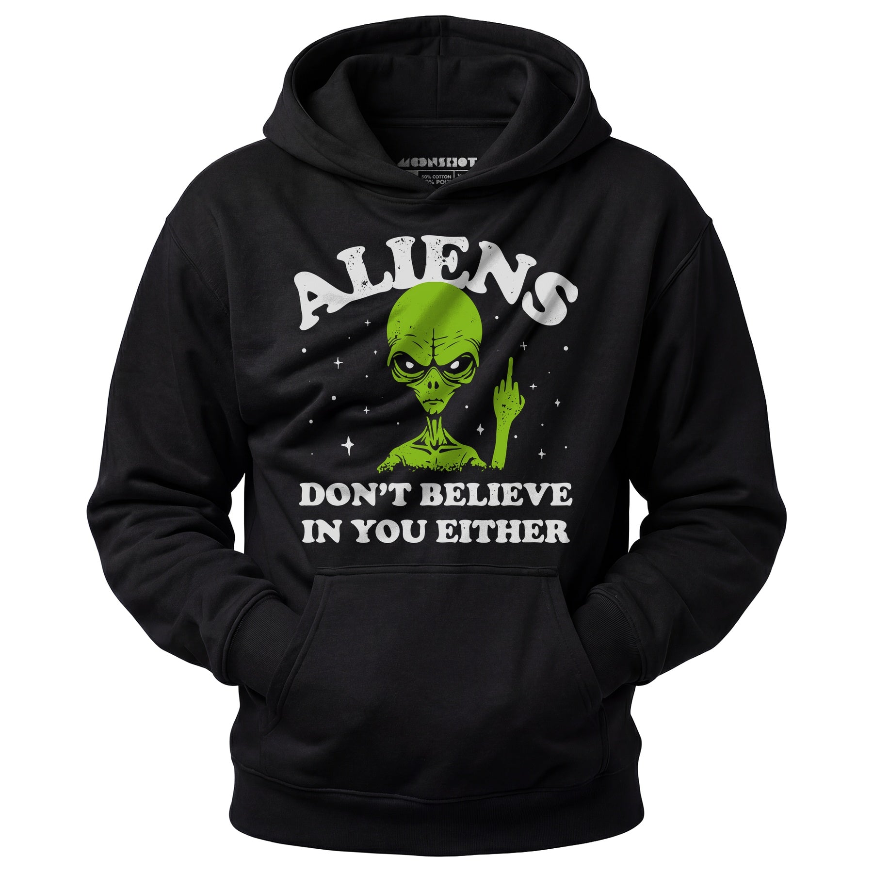 Aliens Don't Believe in You Either - Unisex Hoodie