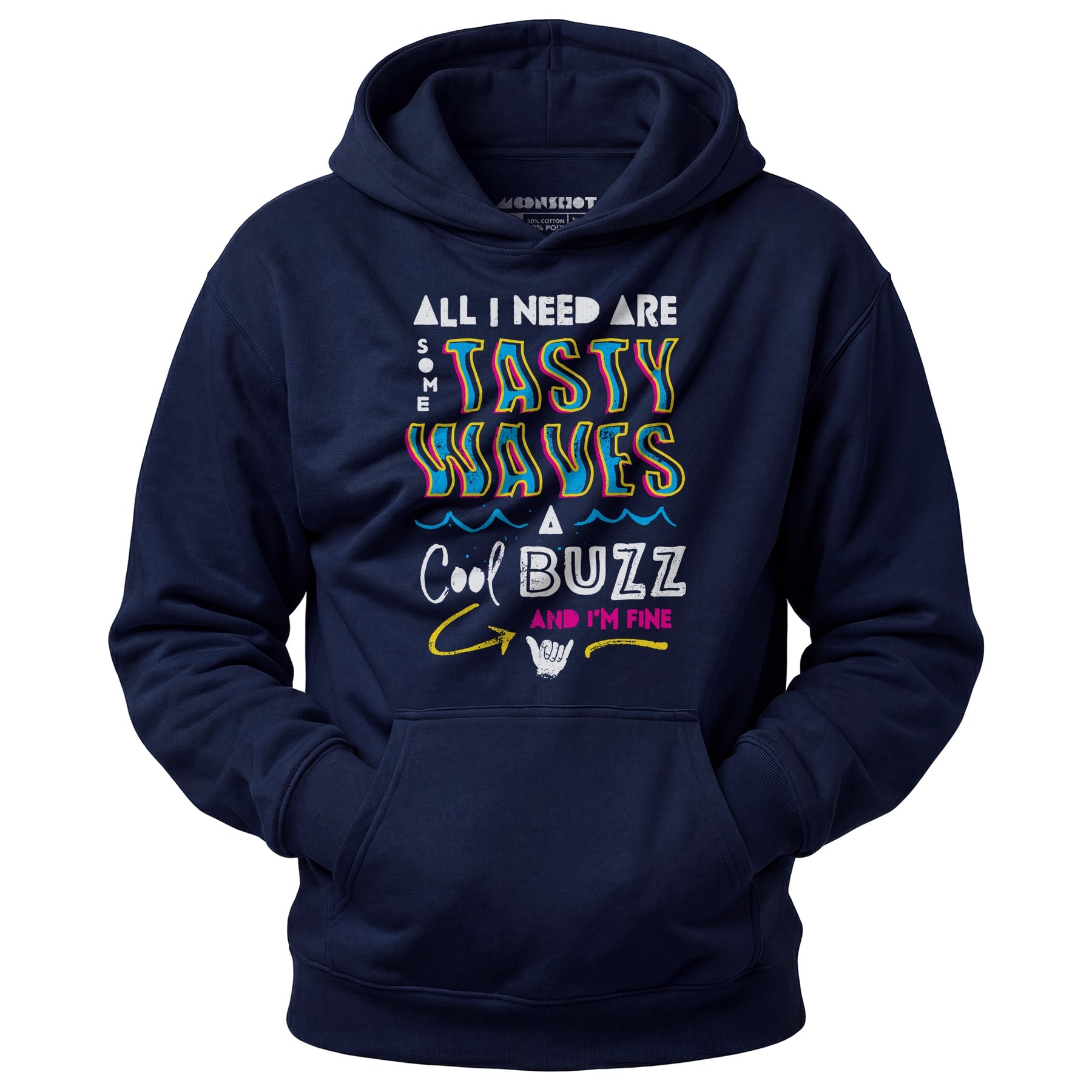All I Need Are Some Tasty Waves a Cool Buzz and I'm Fine - Unisex Hoodie