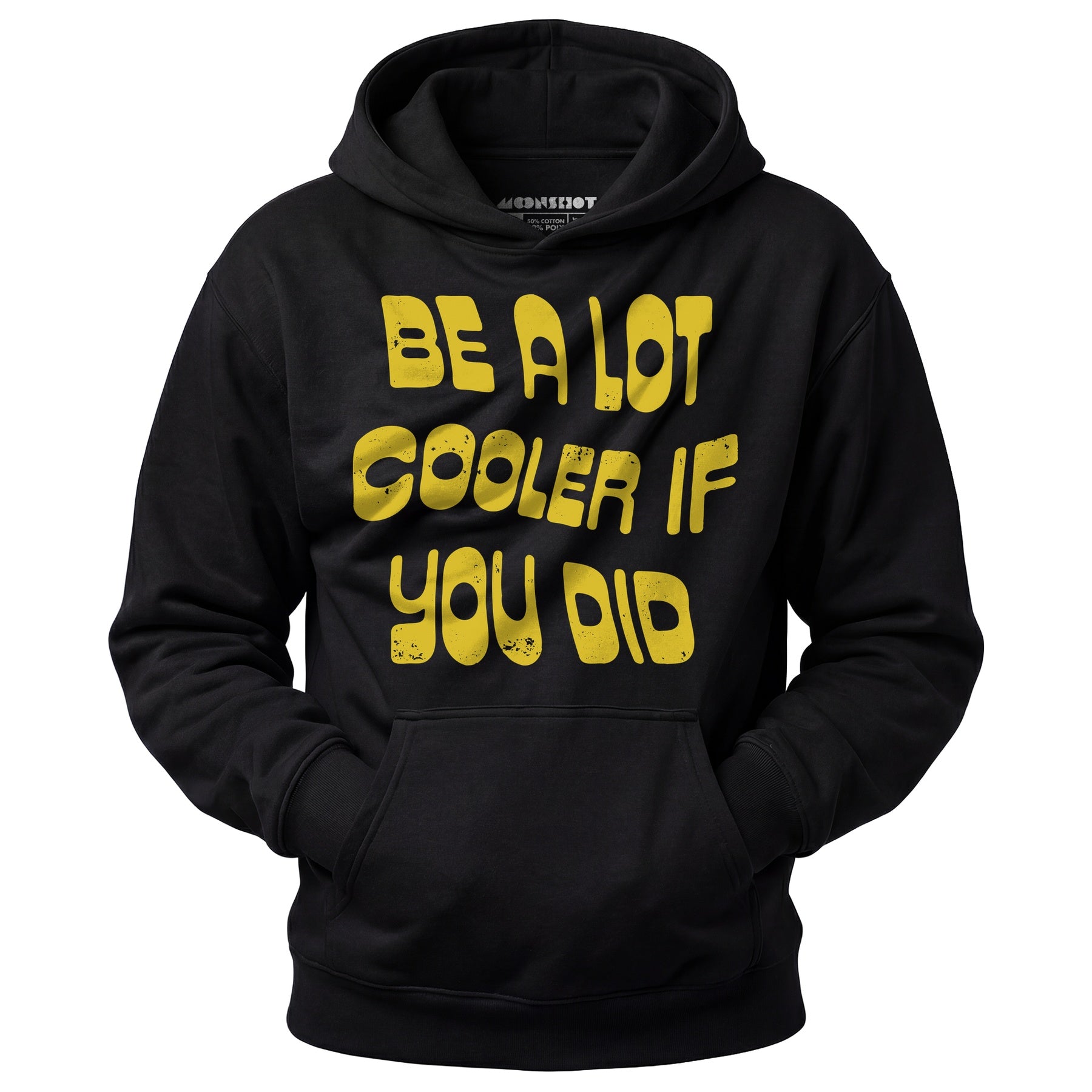 Be a Lot Cooler if You Did - Unisex Hoodie