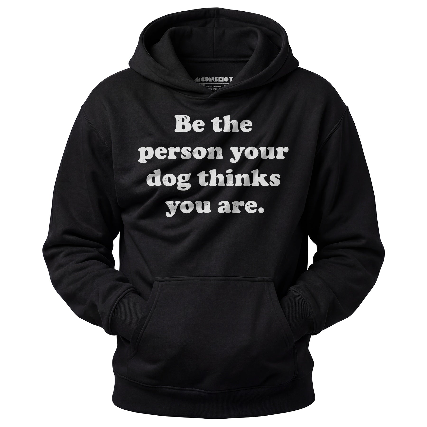 Be The Person Your Dog Thinks You Are - Unisex Hoodie