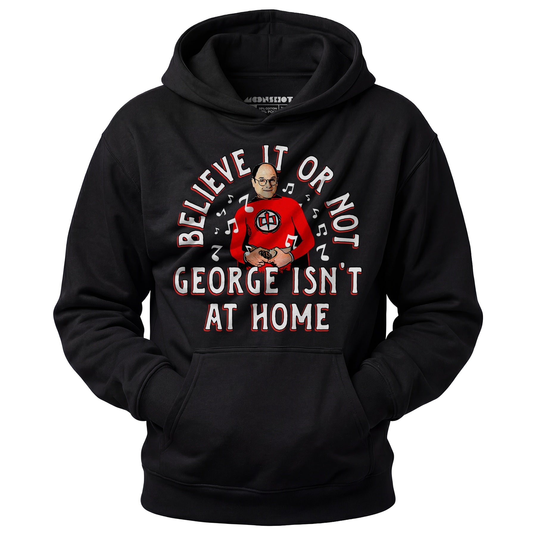 Believe It Or Not George Isn't at Home - Unisex Hoodie