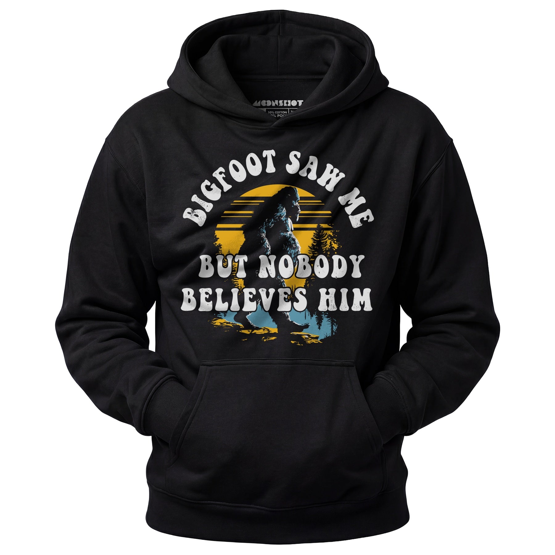 Bigfoot Saw Me But Nobody Believes Him - Unisex Hoodie