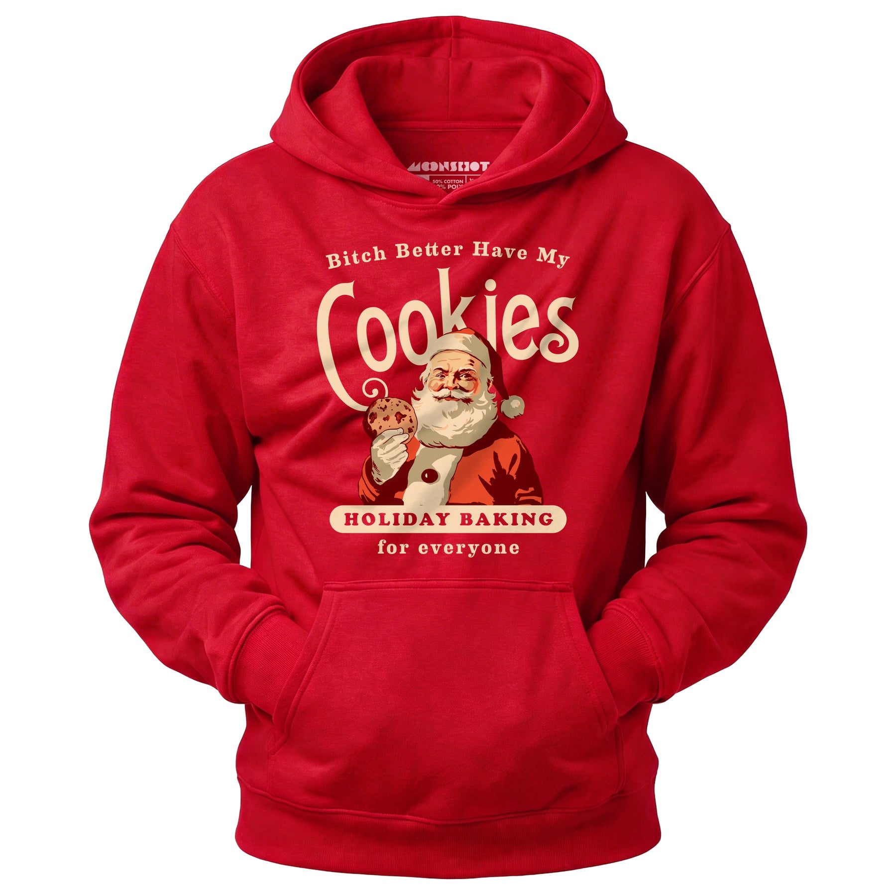 Bitch Better Have My Cookies Holiday Baking - Unisex Hoodie