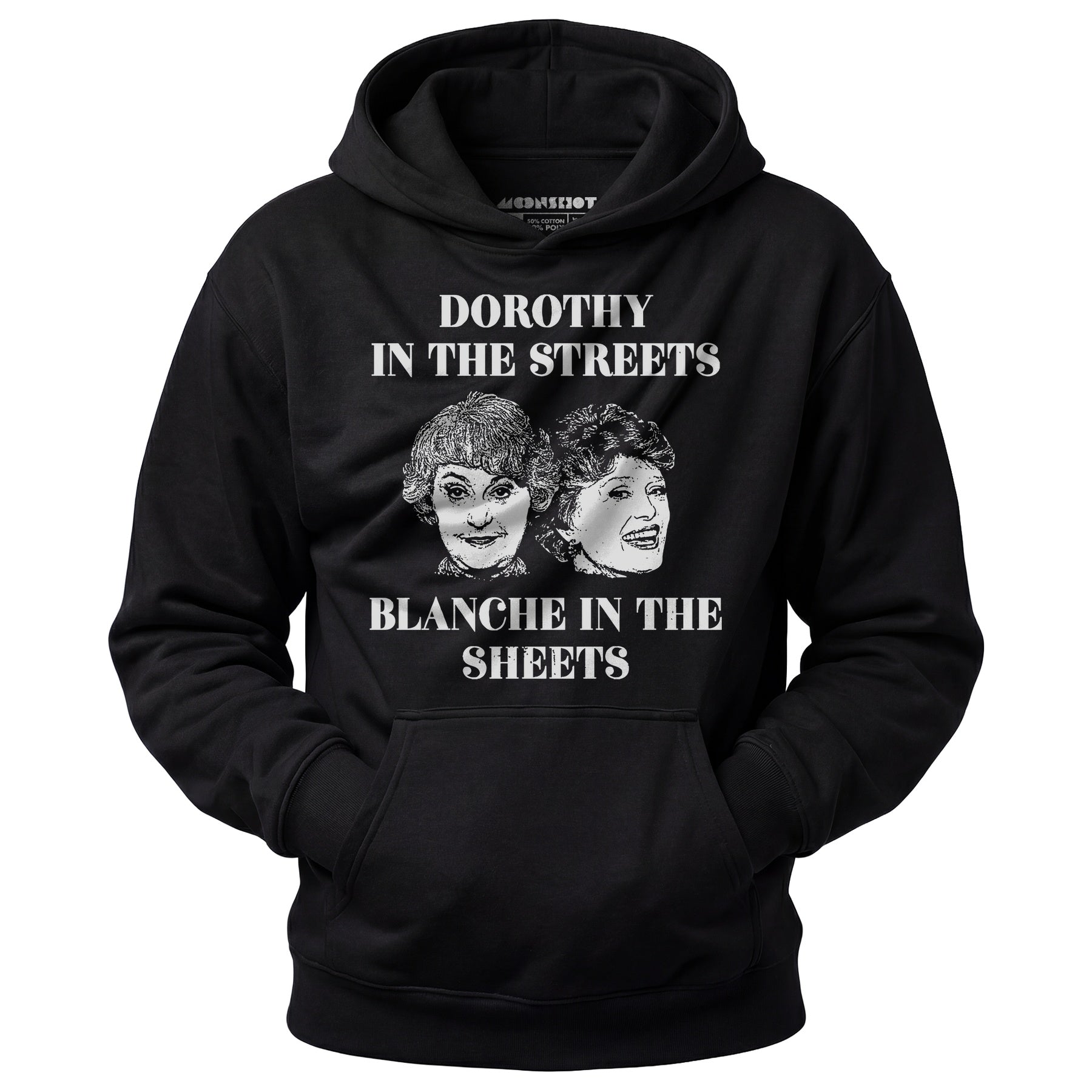 Dorothy in the Streets Blanche in the Sheets - Unisex Hoodie