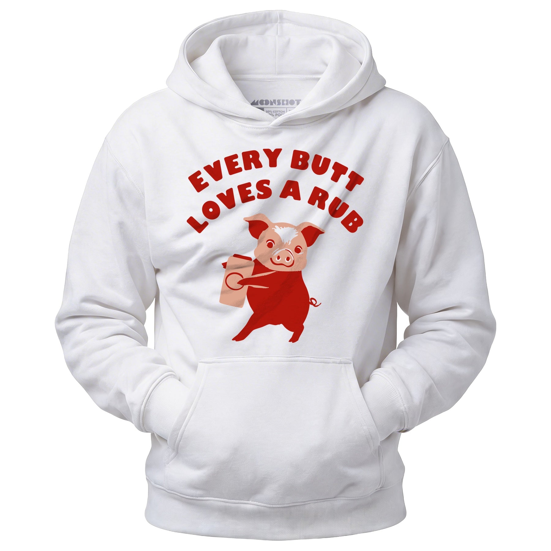 Every Butt Loves a Rub - Unisex Hoodie