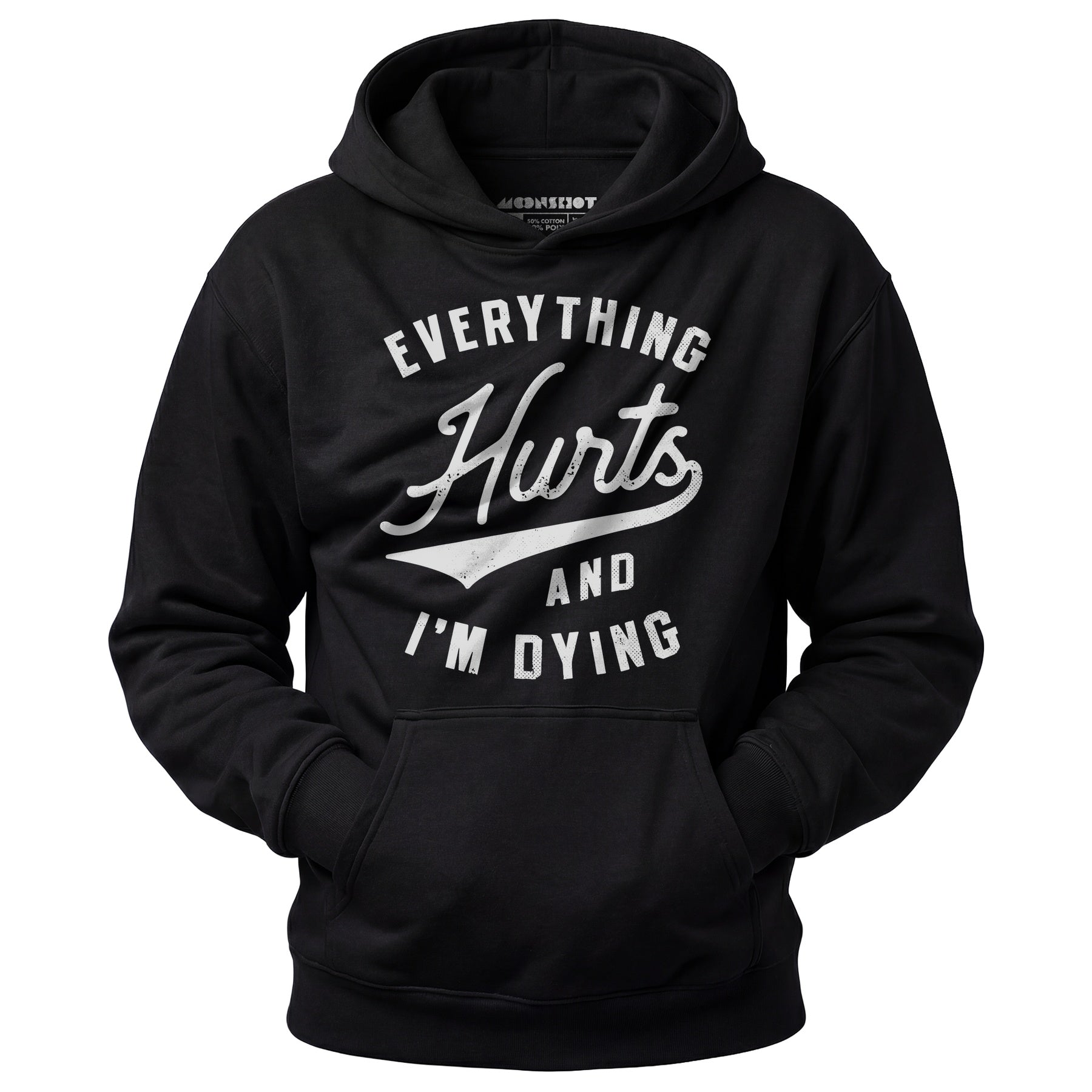 Everything Hurts and I'm Dying - Unisex Hoodie