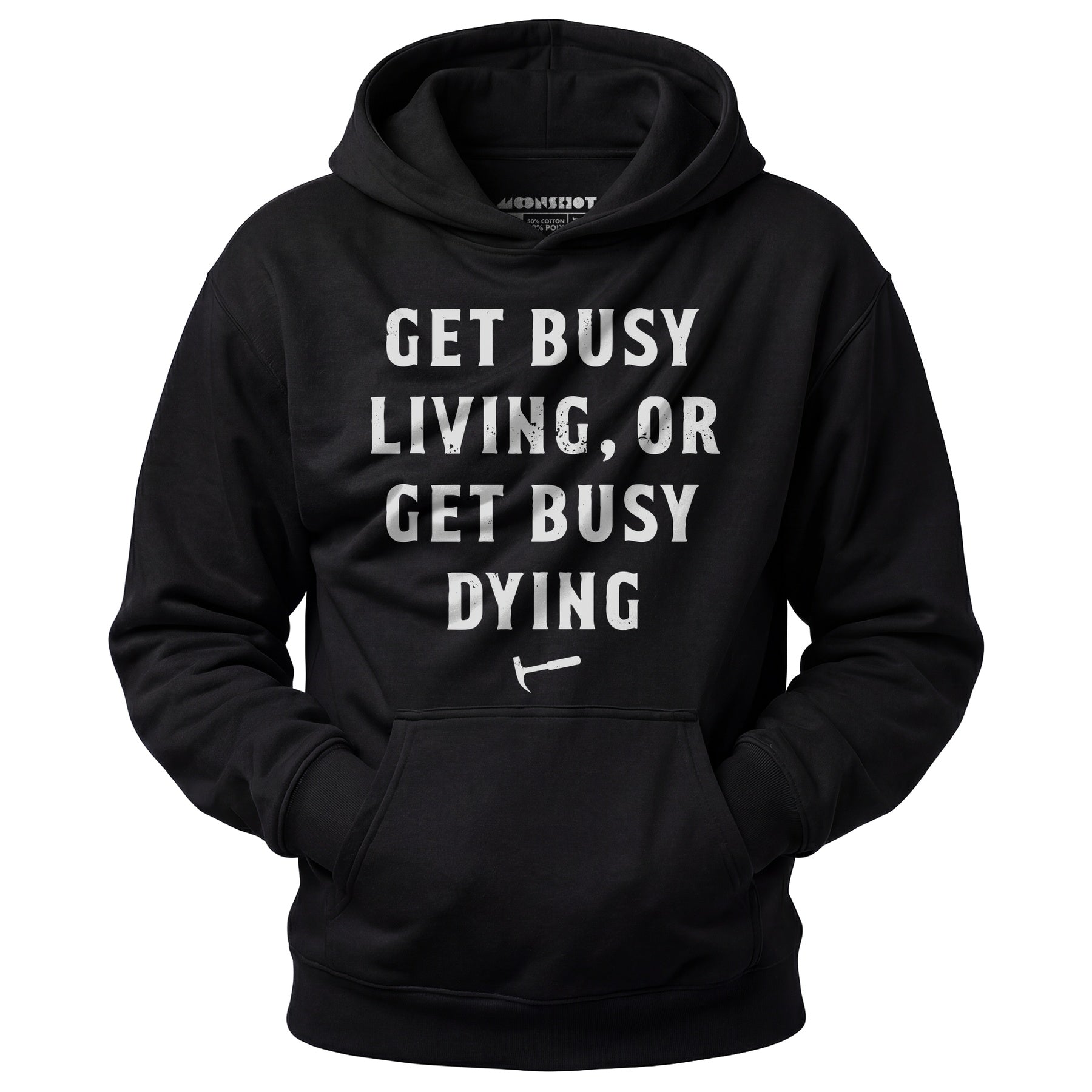 Get Busy Living or Get Busy Dying - Unisex Hoodie