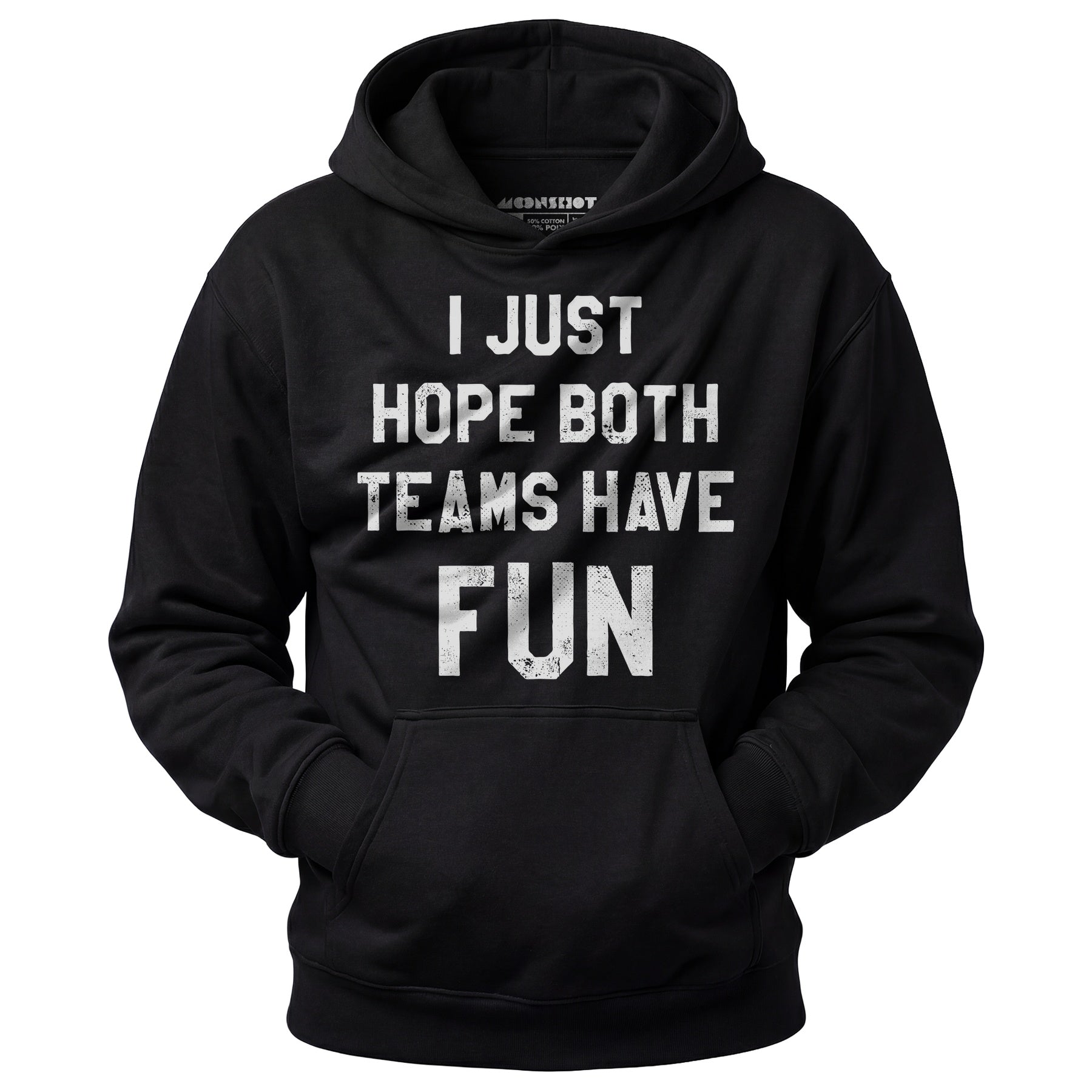 I Just Hope Both Teams Have Fun - Unisex Hoodie