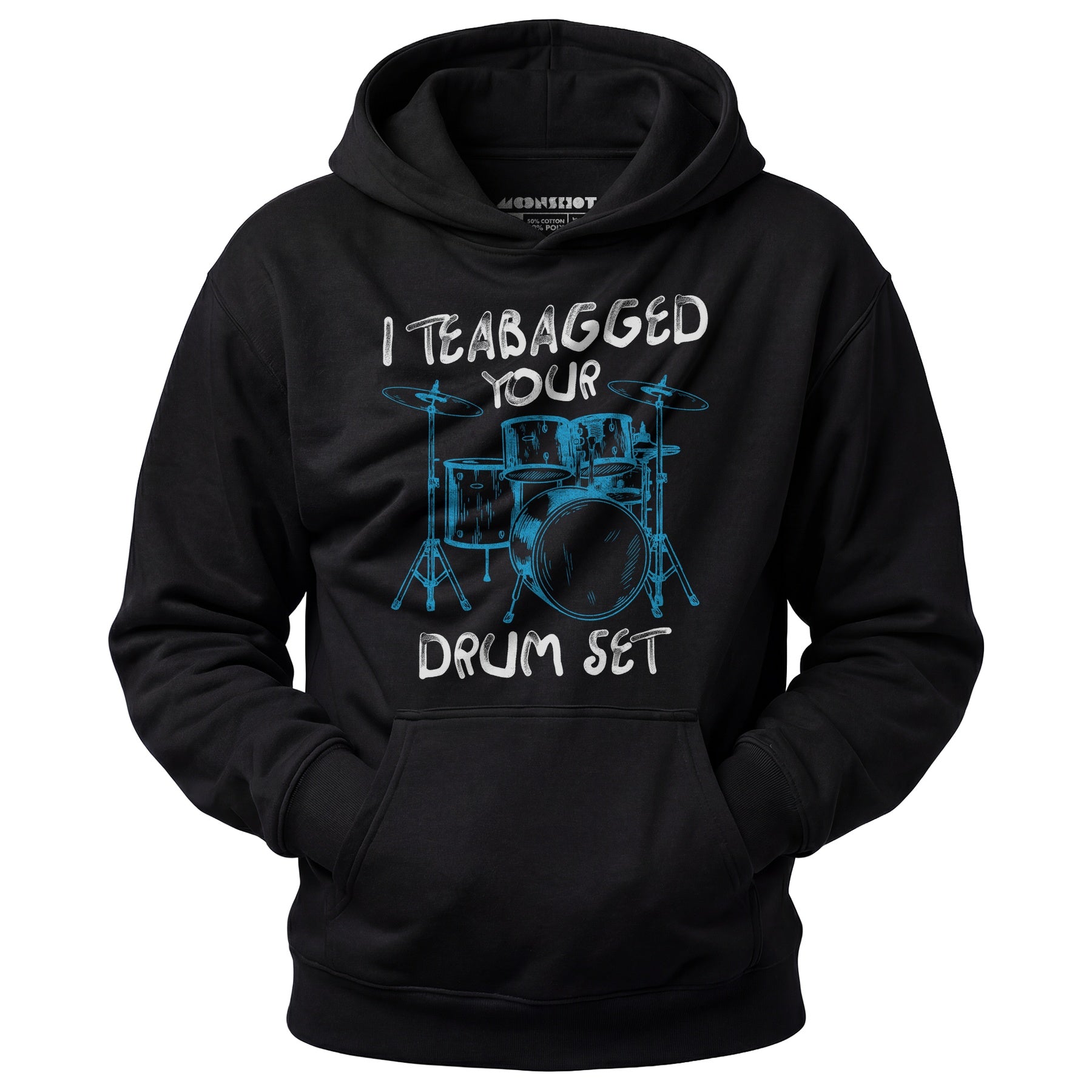 I Teabagged Your Drum Set - Unisex Hoodie