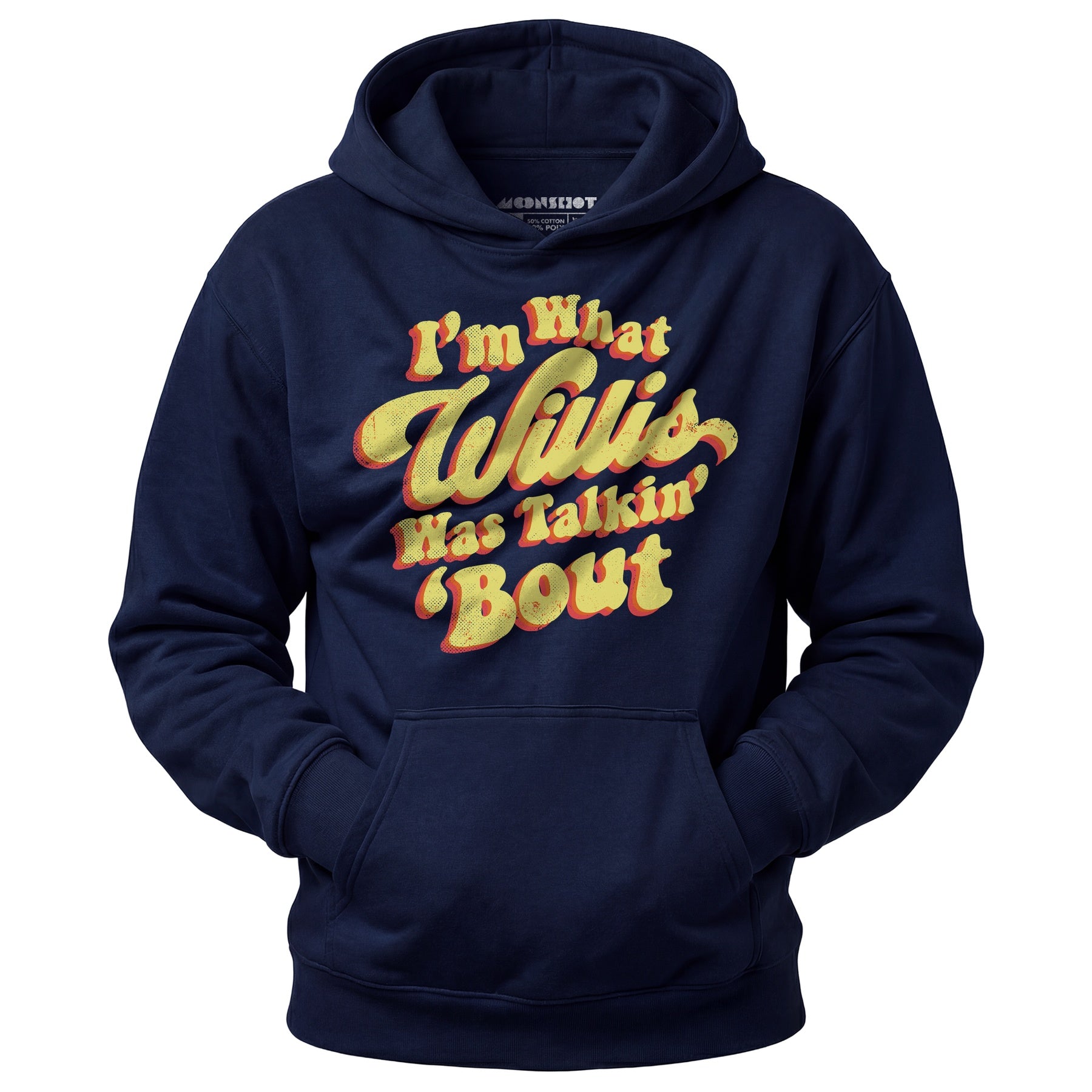I'm What Willis Was Talkin 'Bout - Unisex Hoodie