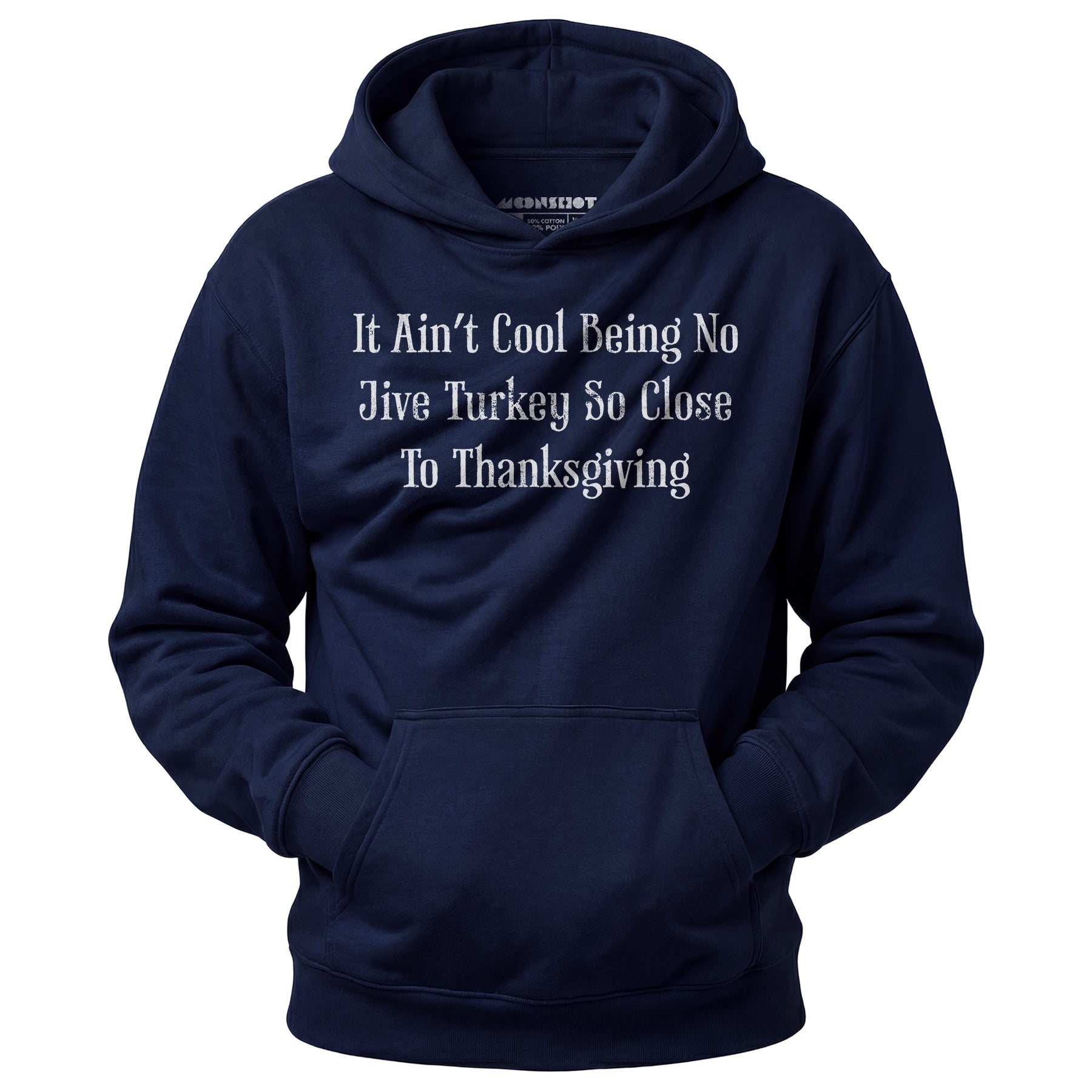 It Ain't Cool Being No Jive Turkey So Close to Thanksgiving - Unisex Hoodie