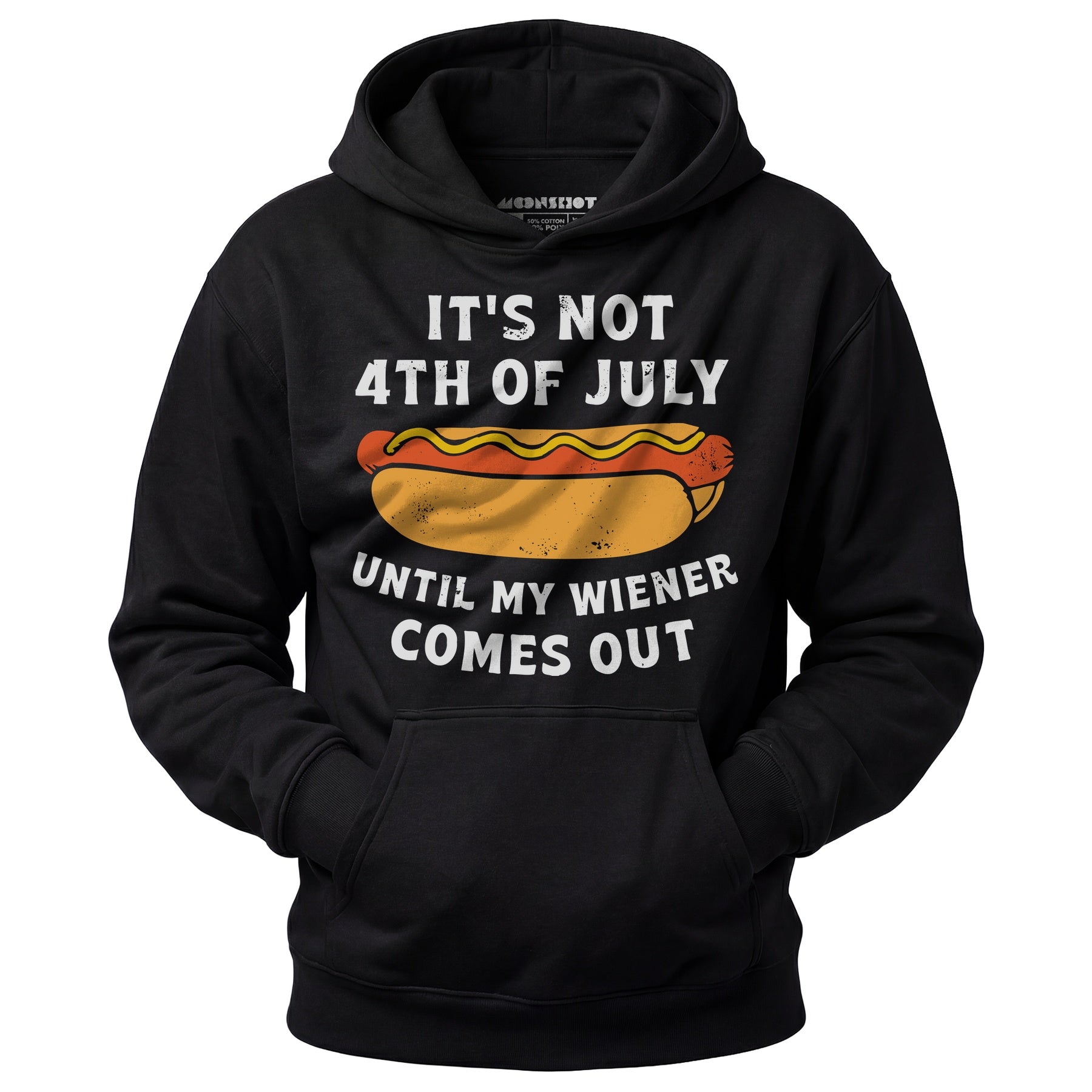 It's Not 4th of July Until My Wiener Comes Out - Unisex Hoodie