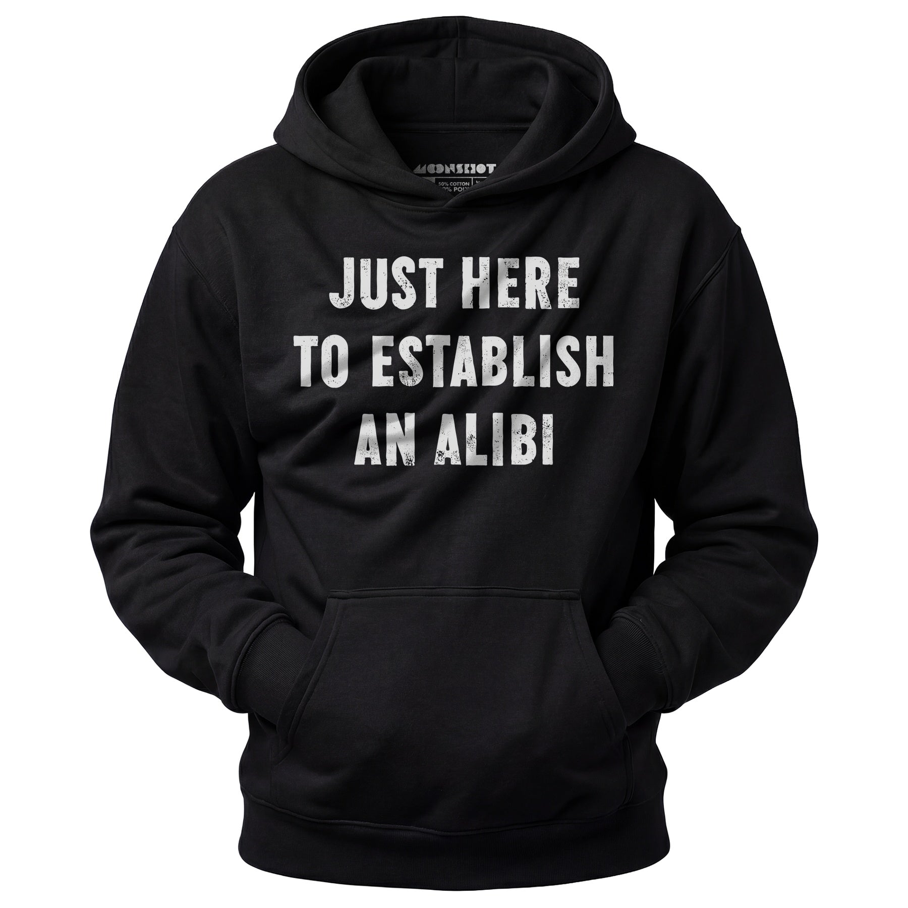 Just Here to Establish an Alibi - Unisex Hoodie